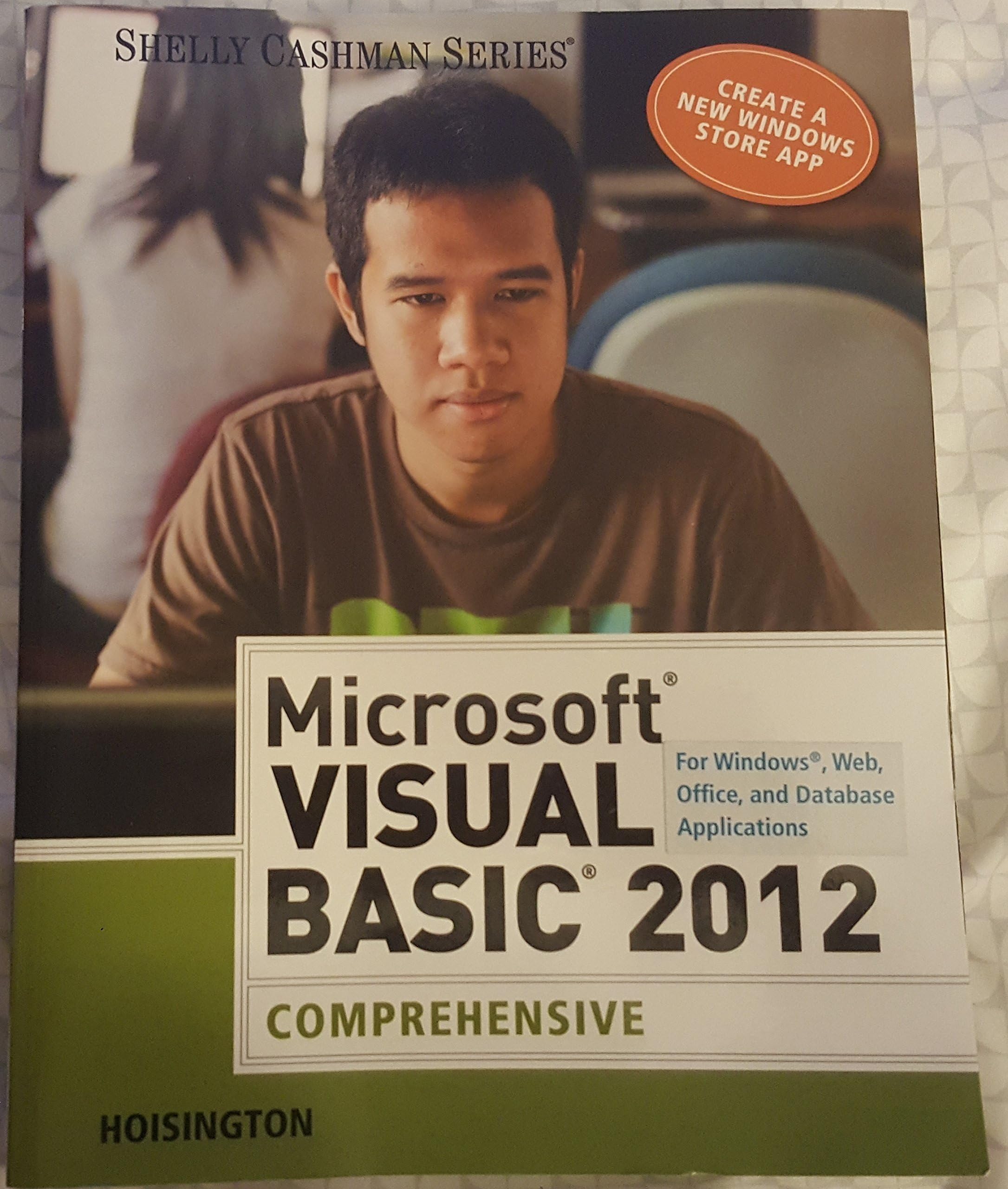 Microsoft Visual Basic 2012 for Windows, Web, Office, and Database Applications: Comprehensive (Shelly Cashman Series)