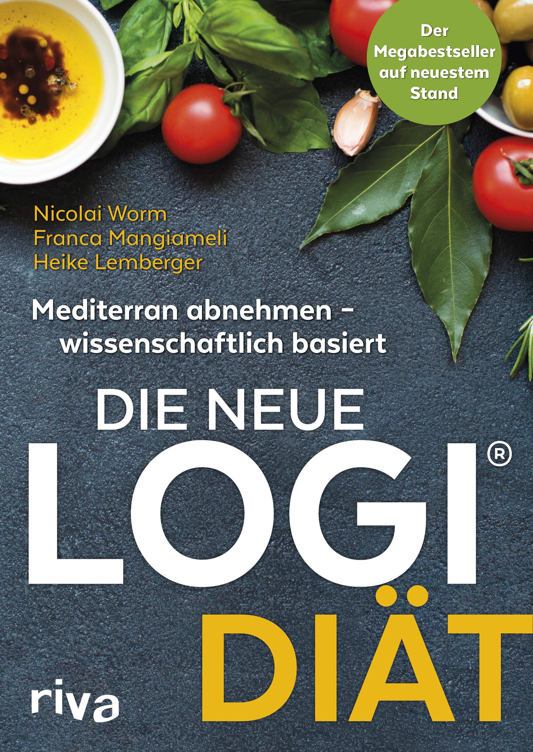 Die neue LOGI-Diät: Mediterran abnehmen - wissenschaftlich basiert. Der Megabestseller auf dem neuesten Stand