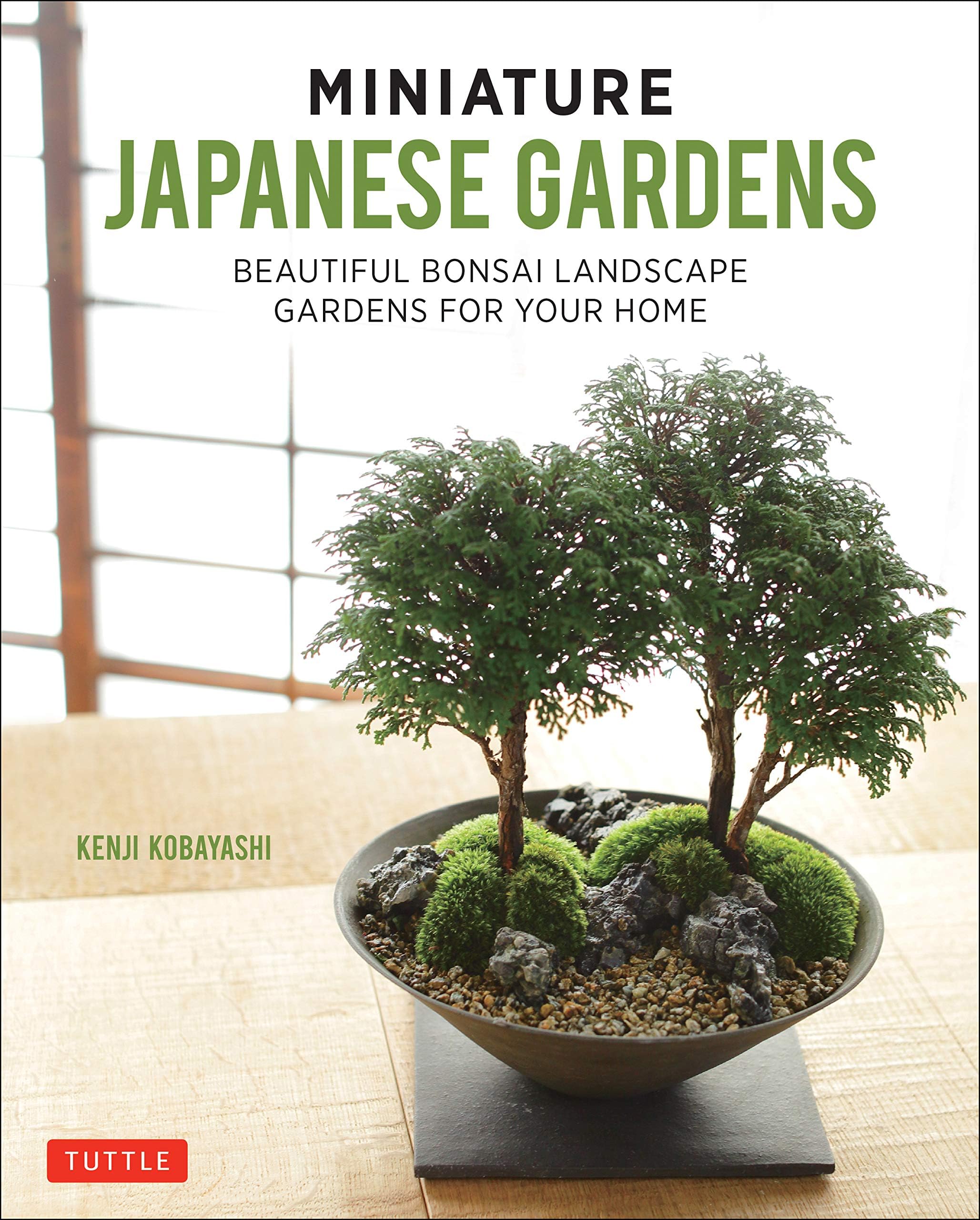 Tuttle Publishing Miniature Japanese Gardens: Beautiful Bonsai Landscape Gardens for Your Home
