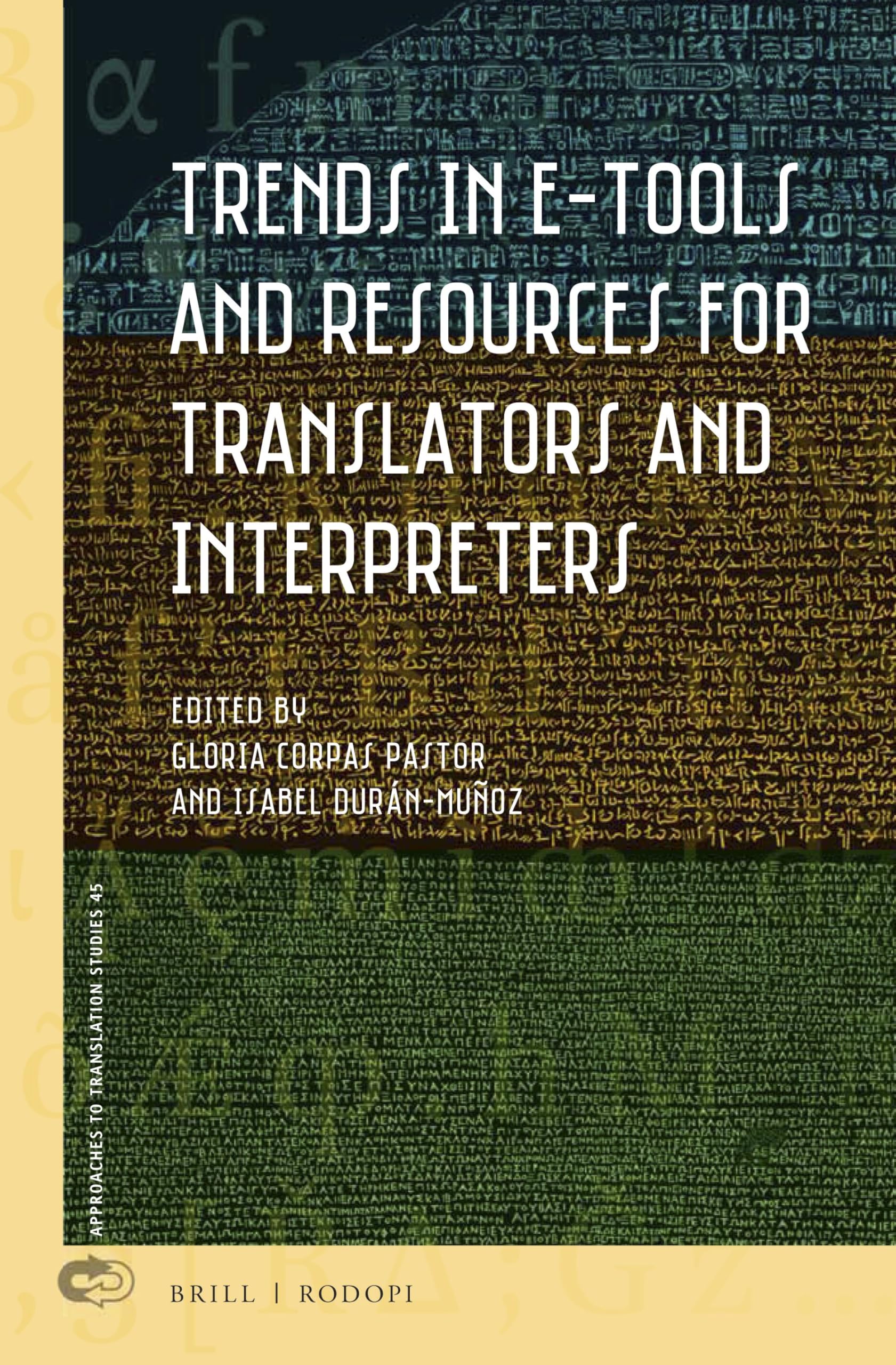 Trends in E-Tools and Resources for Translators and Interpreters: 45 (Approaches to Translation Studies, 45)