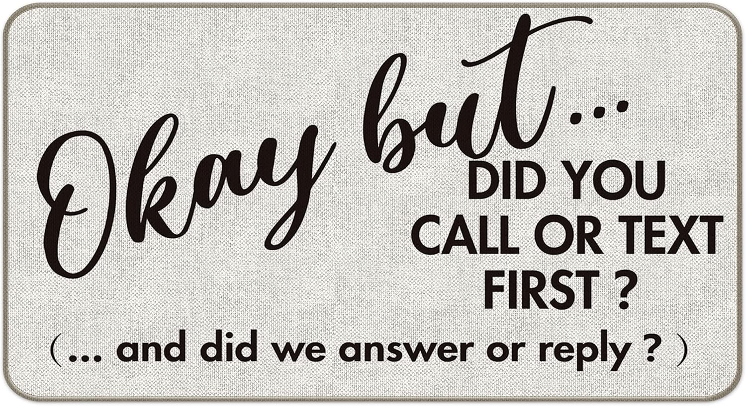 Okay But Did You Call Or Text First Funny Quotes Entrance Door Mat 17x30 Inch Doormats Decor, Farmhouse Front Door Porch Outdoor Indoor Decorations