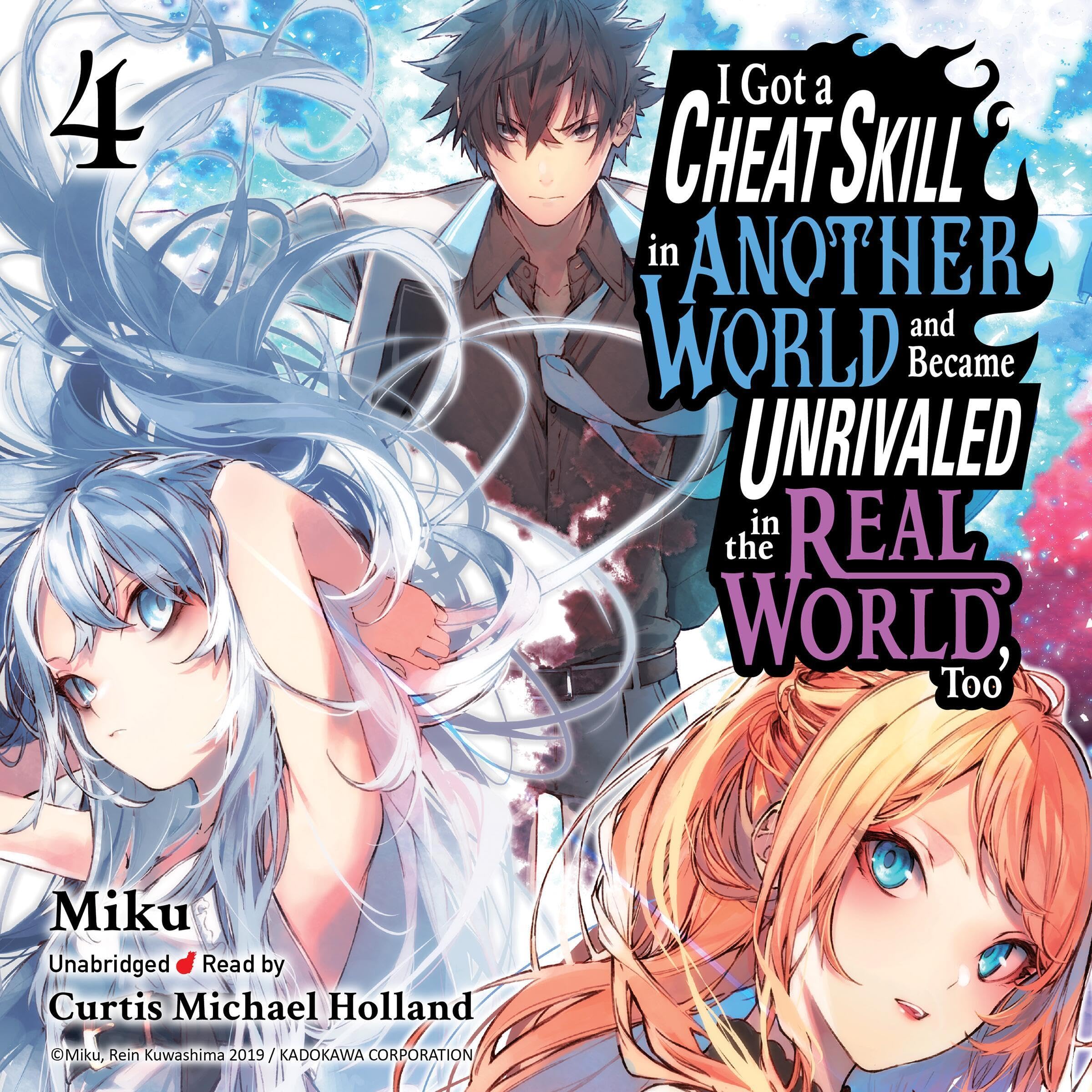 Cover art for I Got a Cheat Skill in Another World and Became Unrivaled in the Real World, Too, Vol. 4