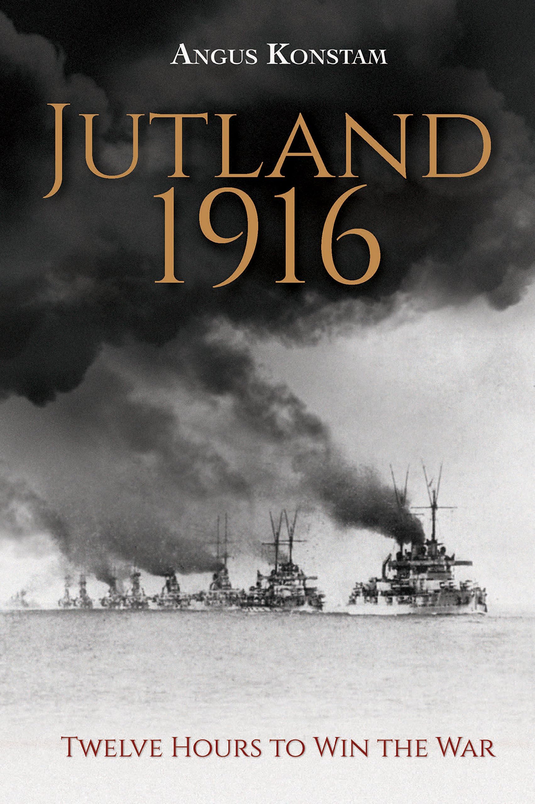 Jutland 1916: Twelve Hours to Win the War