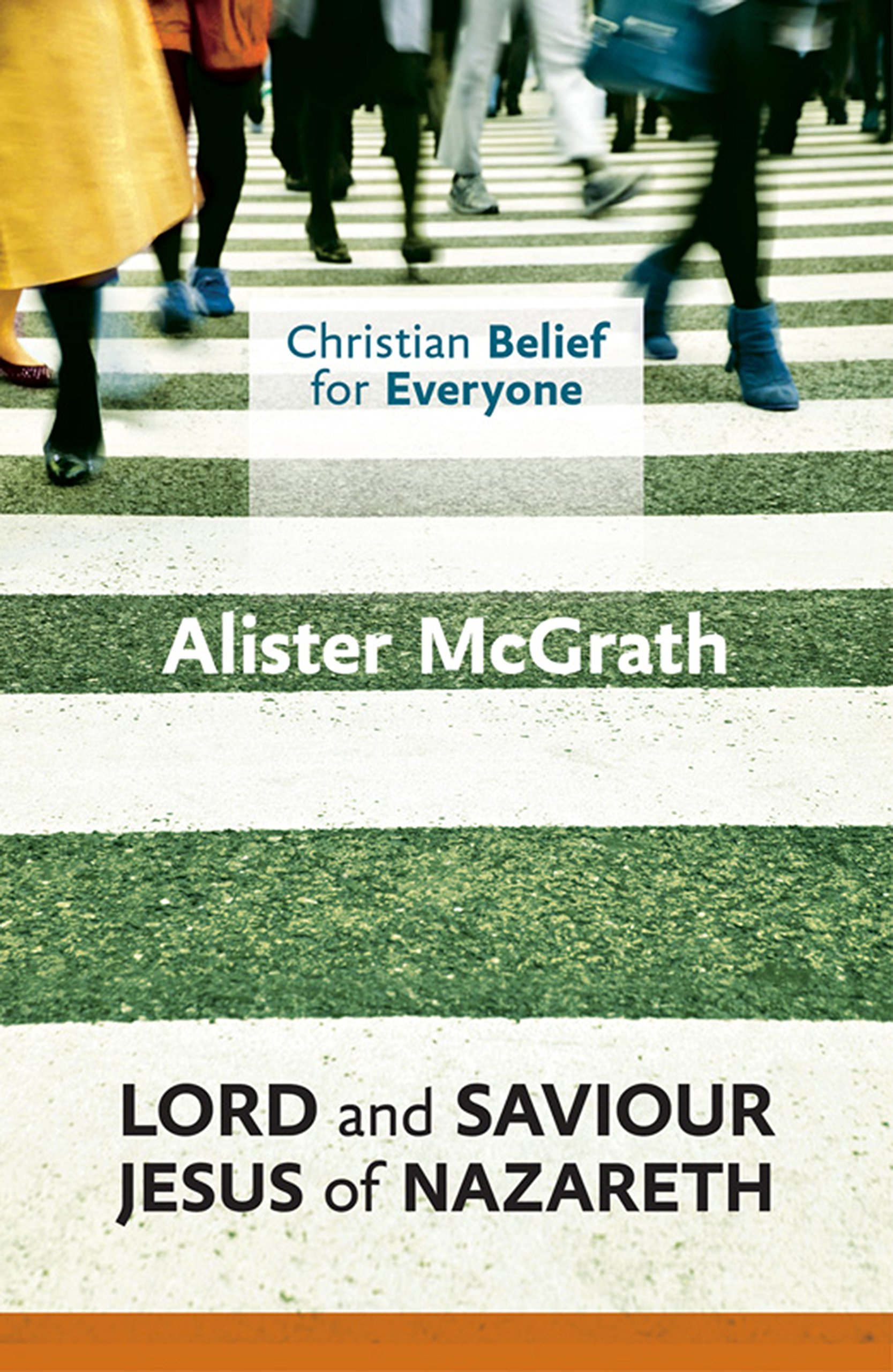 Christian Belief for Everyone: Lord and Saviour: Jesus of Nazareth: 3