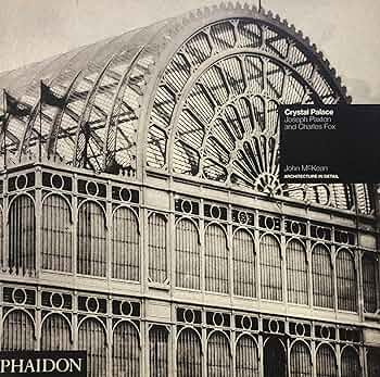 アート・デザイン・音楽 Crystal Palace:Joseph Paxton and Charles First iron and glass giant. Crystal Palace by Joseph Paxton