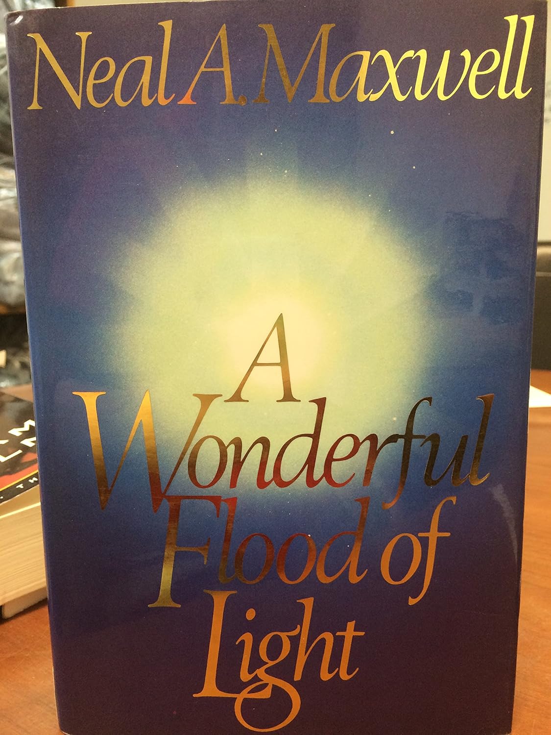 A Wonderful Flood of Light Maxwell, Neal A. 9780884947288