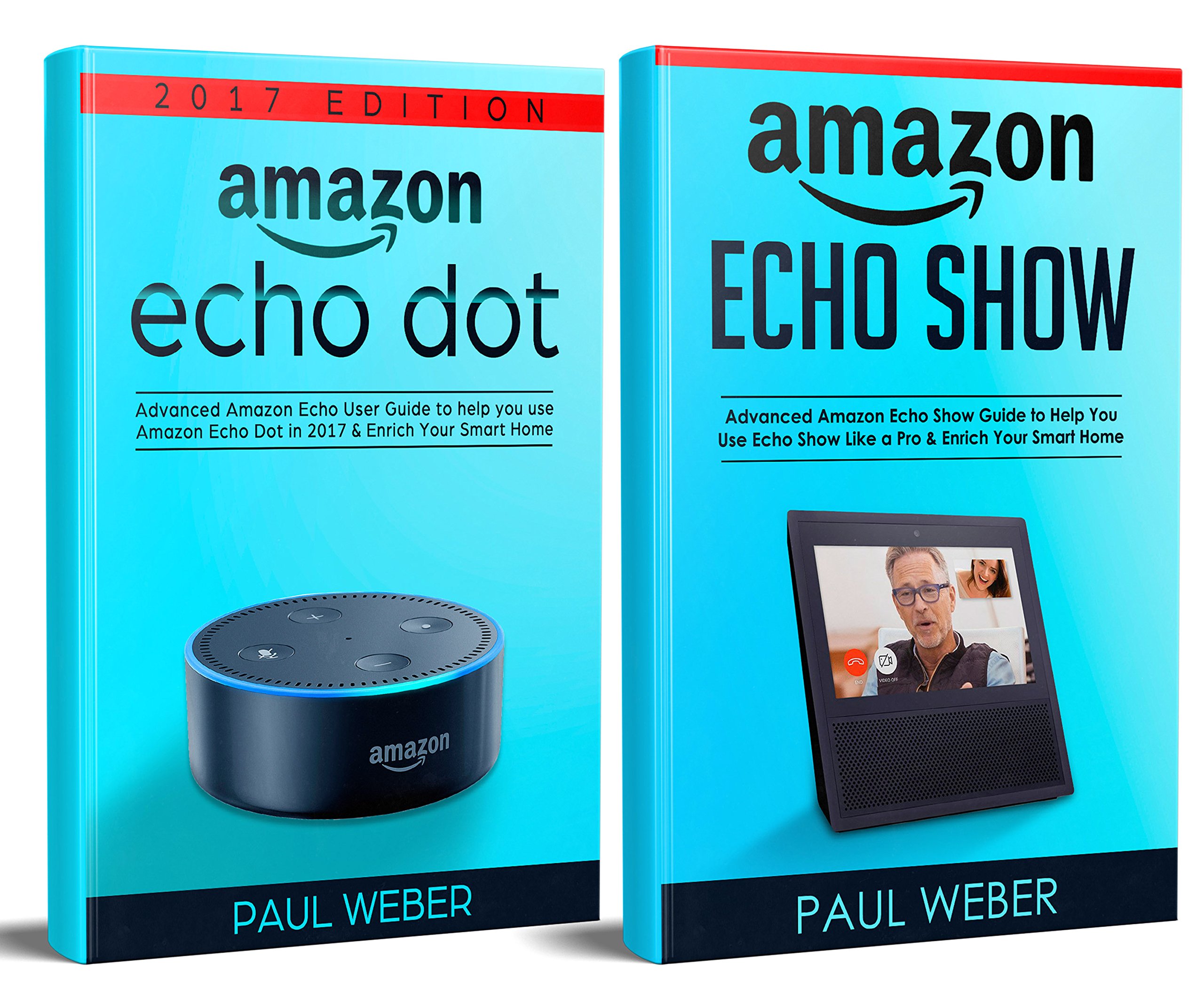 Amazon Echo User Guide 2017: 2 Manuscripts: Ultimate Amazon Echo Show Guide & Amazon Echo Dot Manual