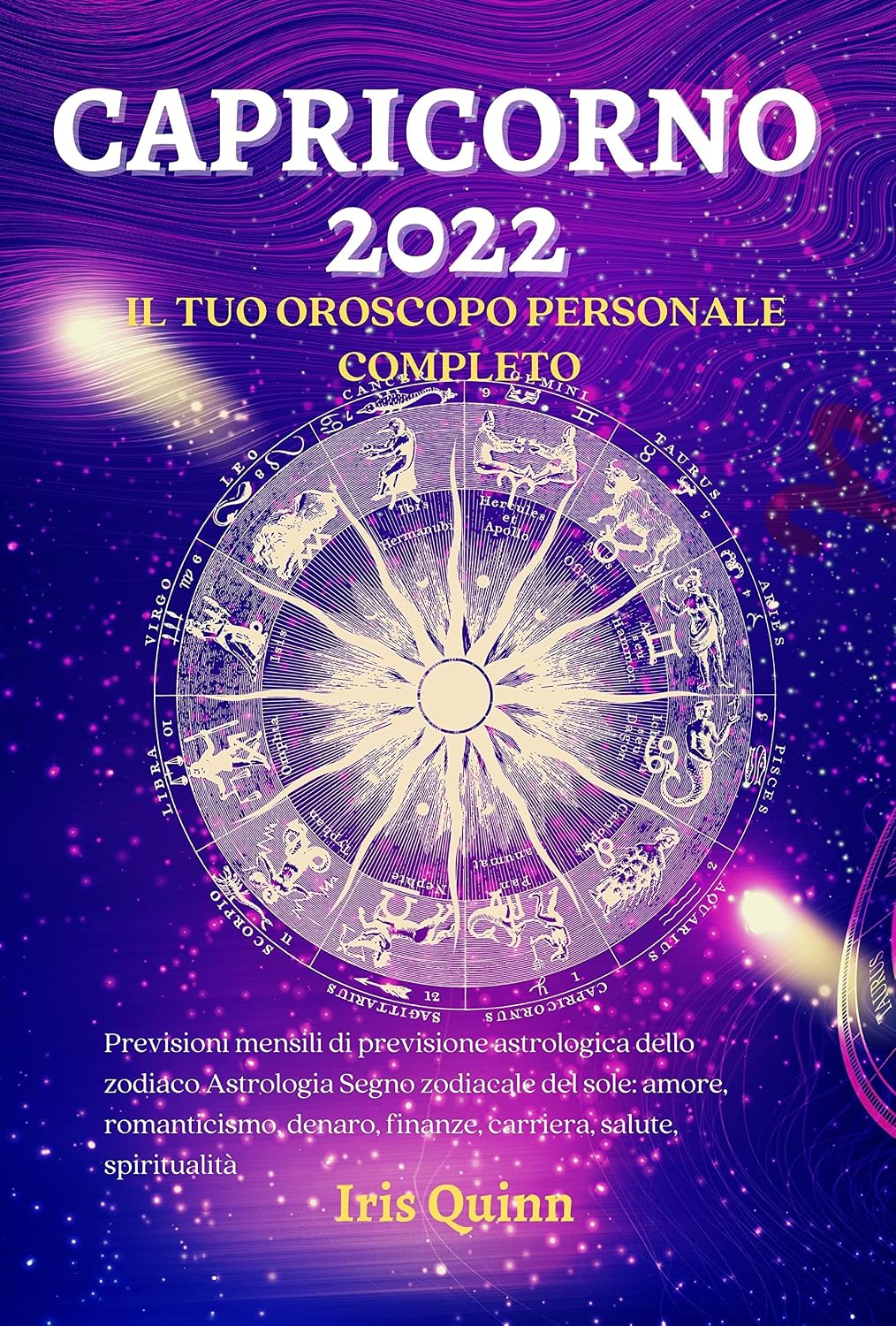 IL TUO OROSCOPO PERSONALE CAPRICORNO COMPLETO 2022: Previsioni mensili di previsione astrologica dello zodiaco Astrologia Segno zodiacale del sole (Italian Edition)      Kindle Edition
