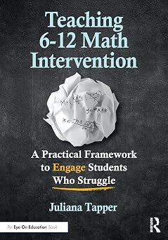 Teaching 6-12 Math Intervention A Practical Framework To Engage Students Who Struggle