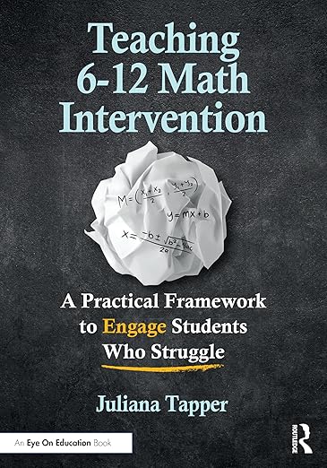 Teaching 6-12 Math Intervention: A Practical Framework To Engage Students Who Struggle