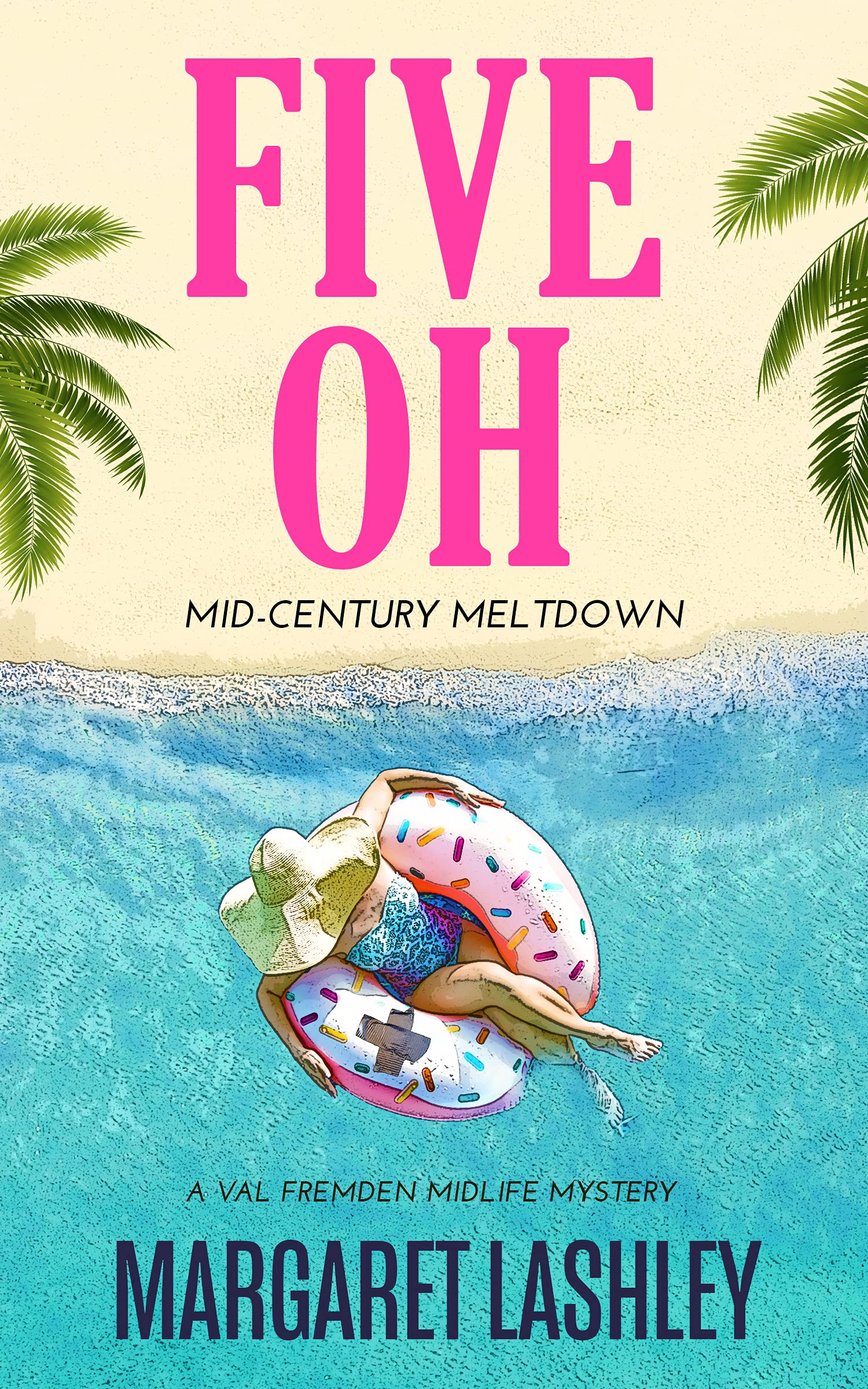 Five Oh: Mid-Century Meltdown (Val Fremden Midlife Mysteries Book 5)