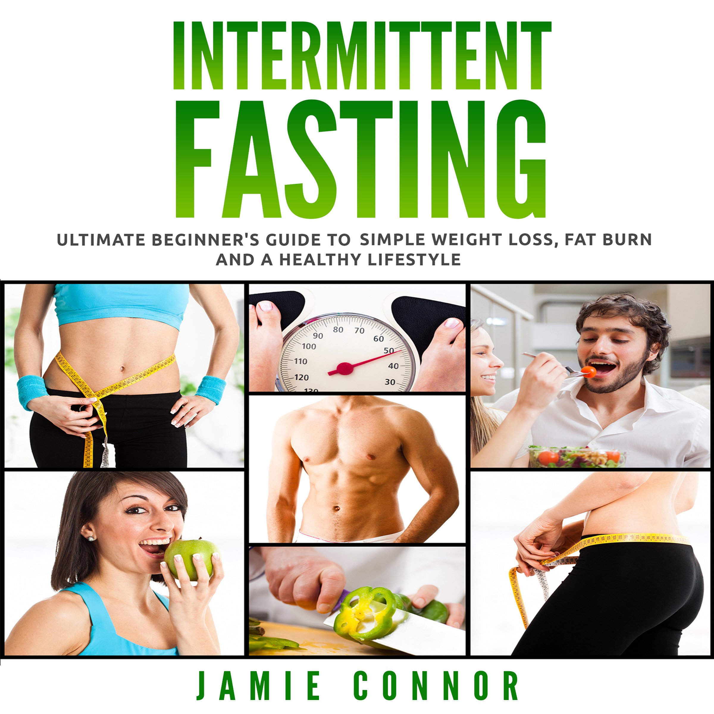 Cover art for Intermittent Fasting: Ultimate Beginner's Guide to Simple Weight Loss, Fat Burn and a Healthy Body