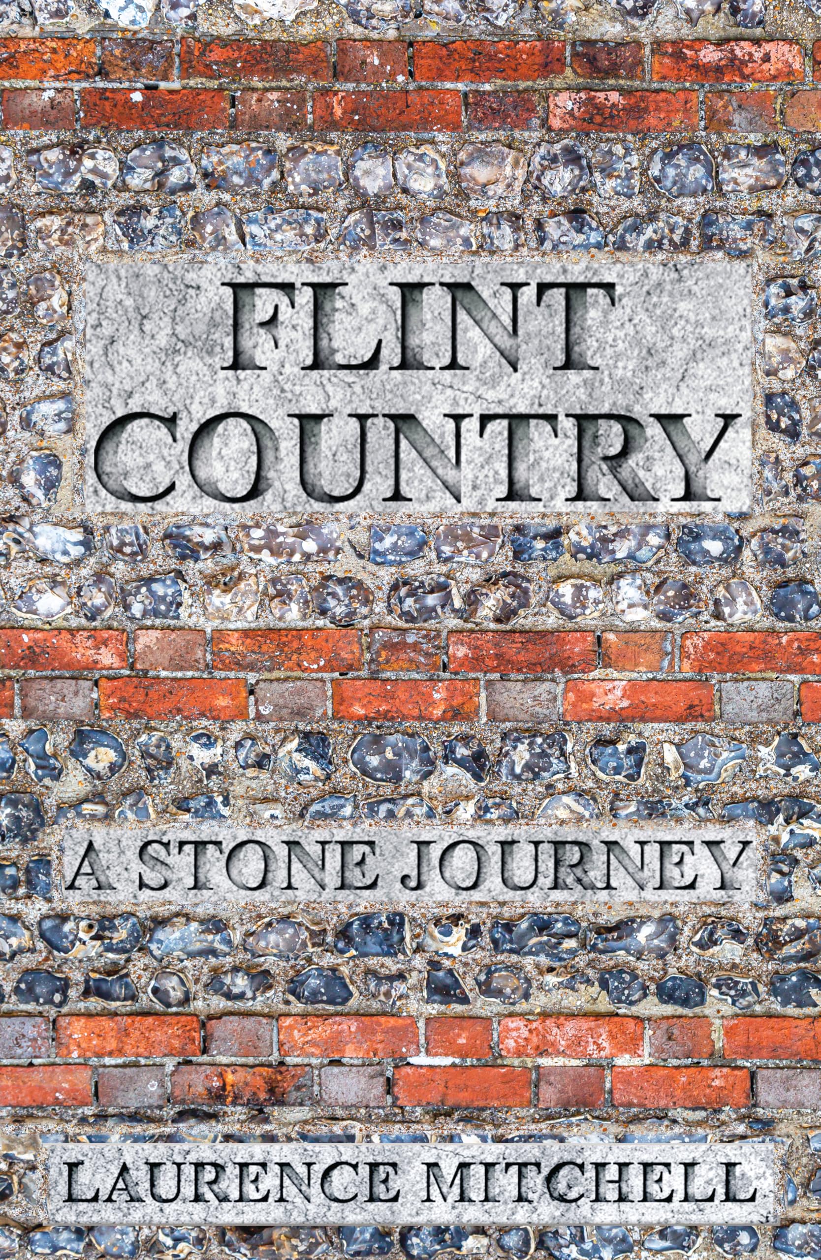 Flint Country : A Stone Journey