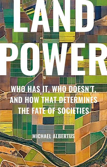 Portada de Land Power: Who Has It, Who Doesn't, and How That Determines the Fate of Societies