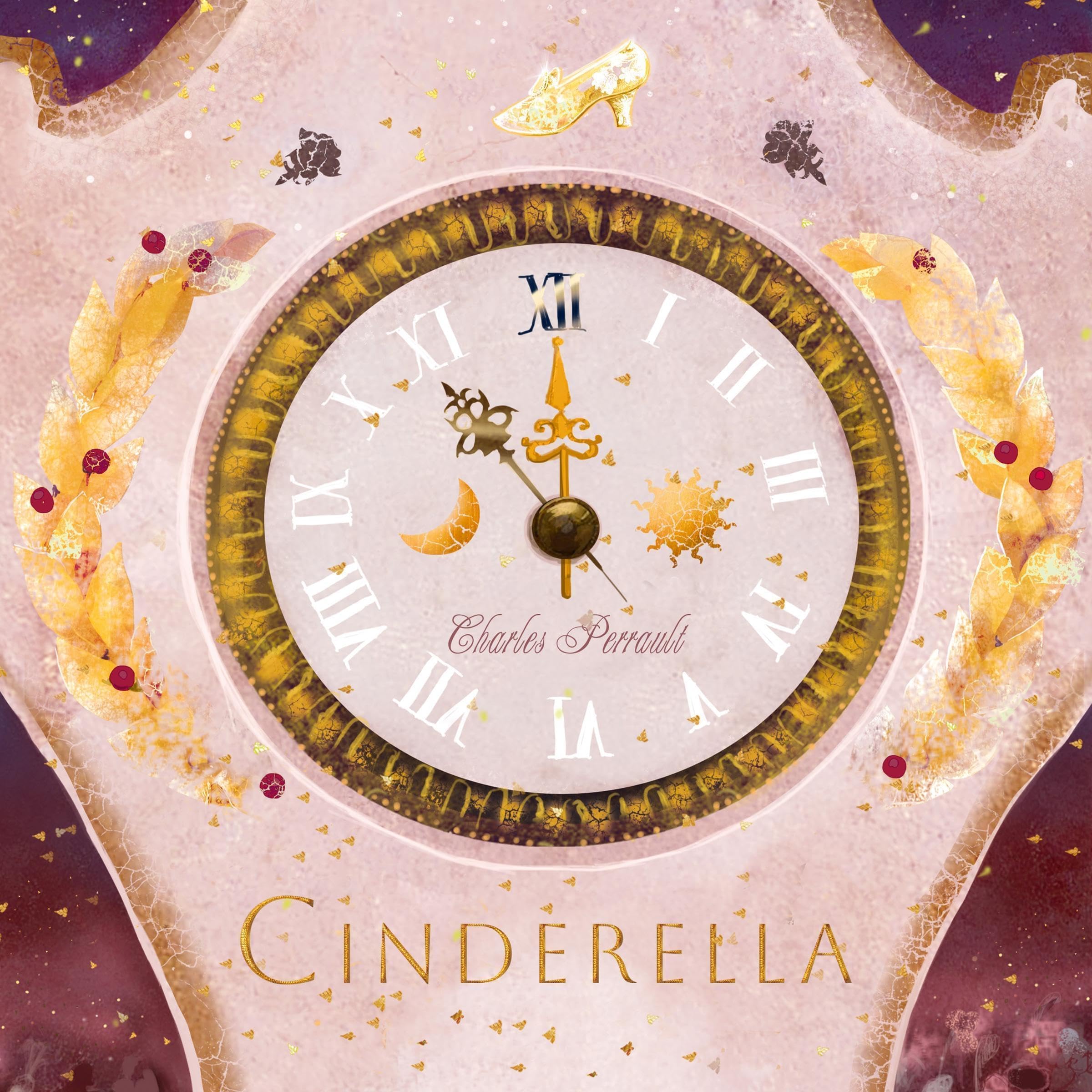 Cinderella: Oder Aschenputtel und der kleine gläserne Schuh
