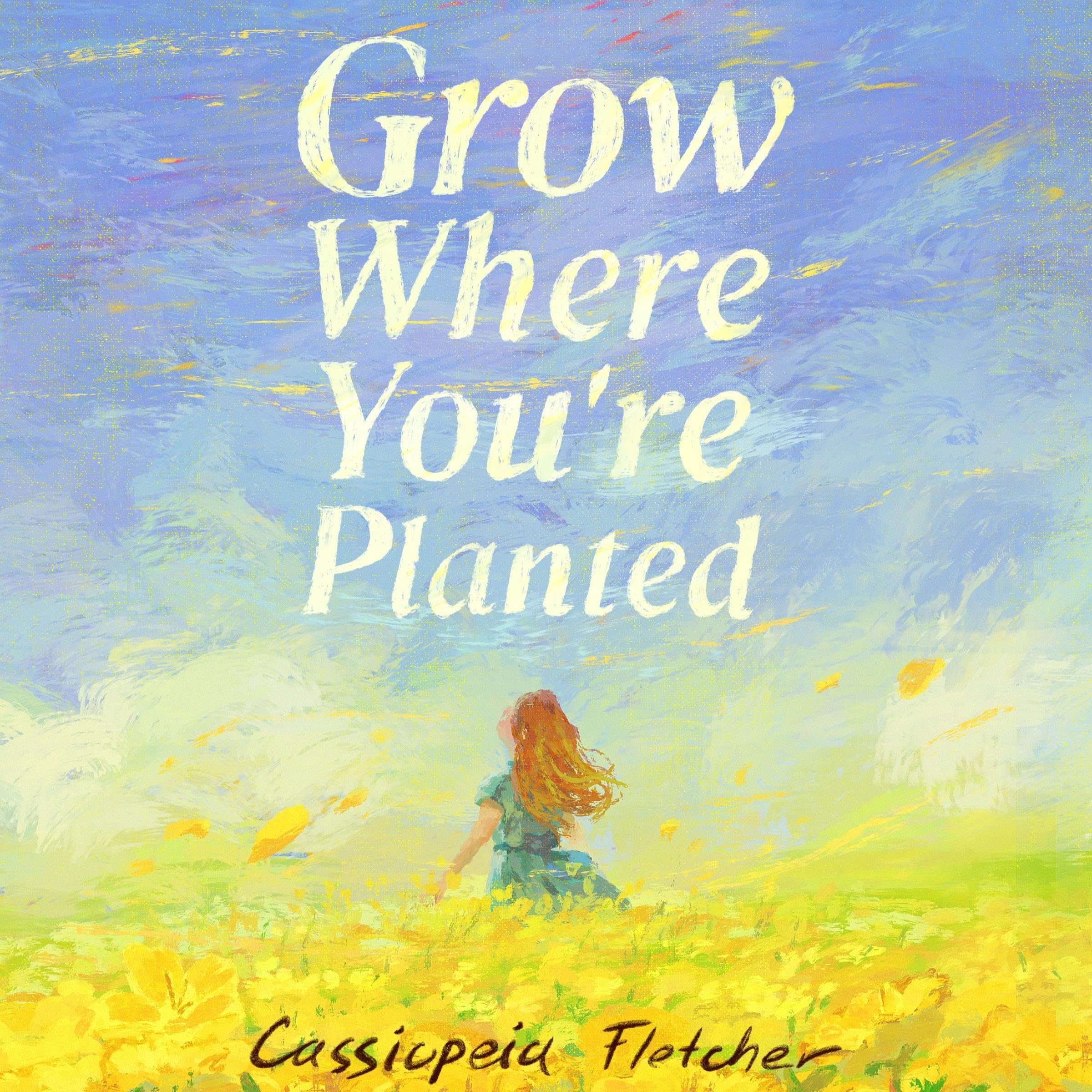 Grow Where You're Planted: A True-to-Life Story of Overcoming Loss and Grief