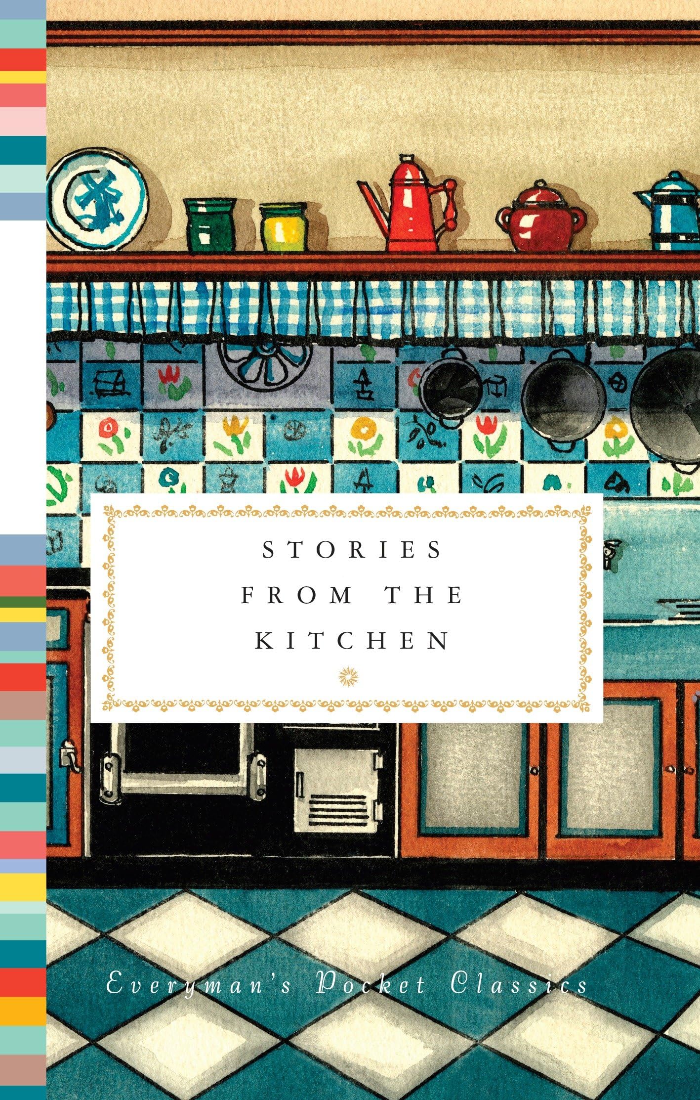 Stories from the Kitchen (Everyman's Library Pocket Classics Series) Hardcover – October 27, 2015