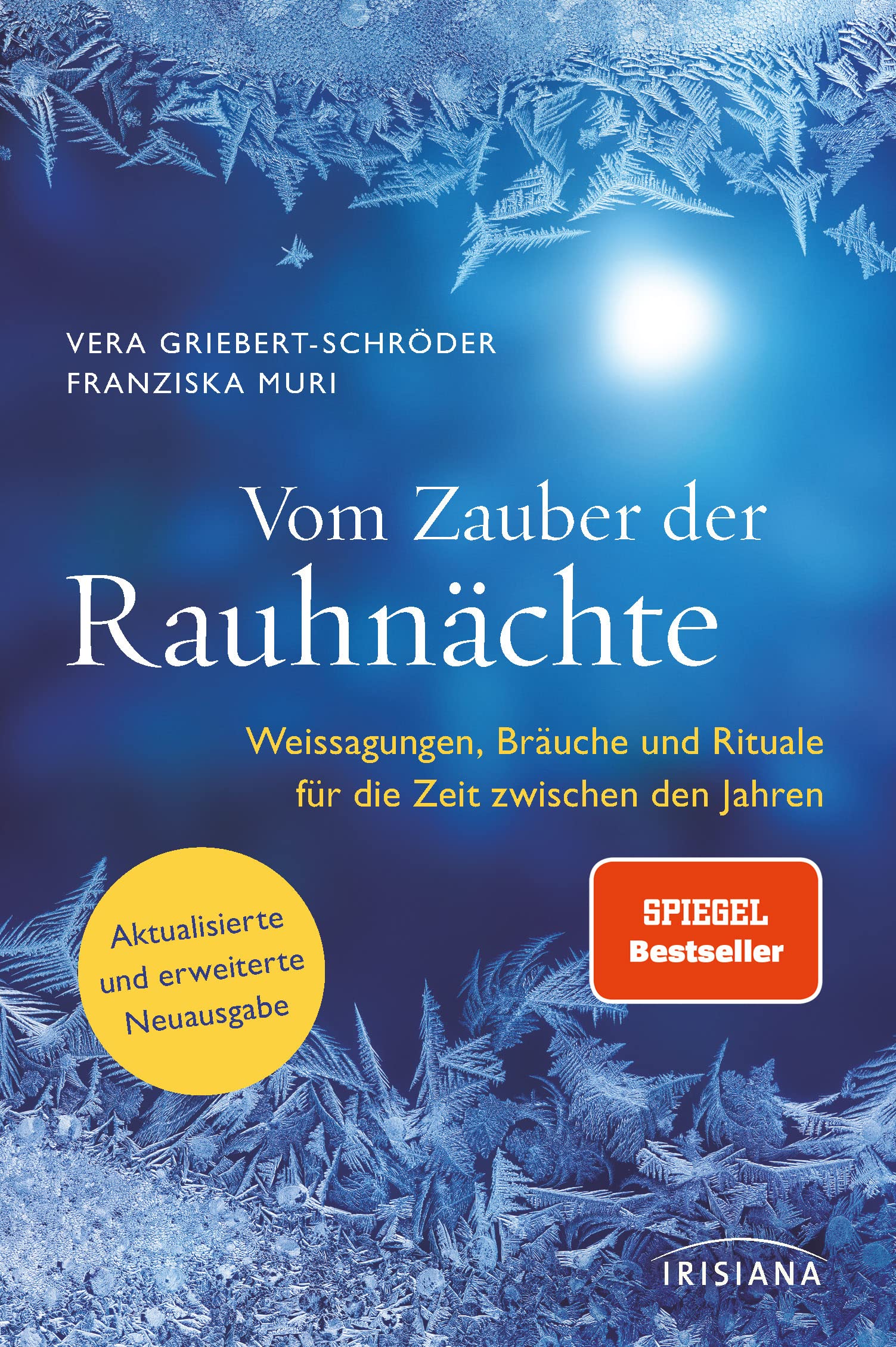Vom Zauber der Rauhnächte: Weissagungen, Rituale und Bräuche für die Zeit zwischen den Jahren - Aktualisierte und erweiterte Neuausgabe - Der Spiegel-Bestseller