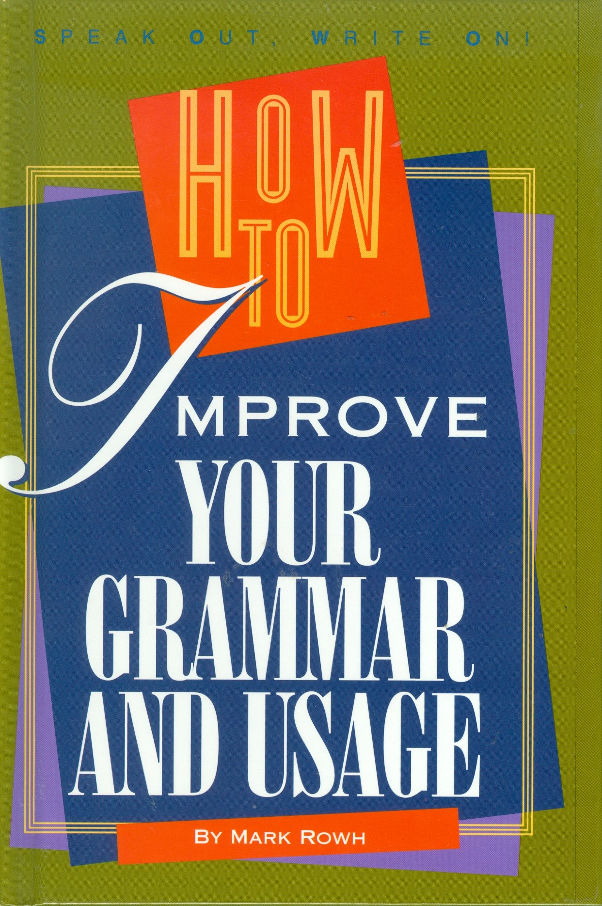 How to Improve Your Grammar and Usage (A Speak Out, Write On! Book ...