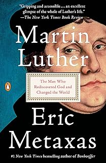 Martin Luther: The Man Who Rediscovered God and Changed the World