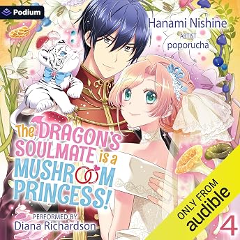 The Dragon's Soulmate Is a Mushroom Princess! Vol. 4 Audiobook by Hanami Nishine episode artwork