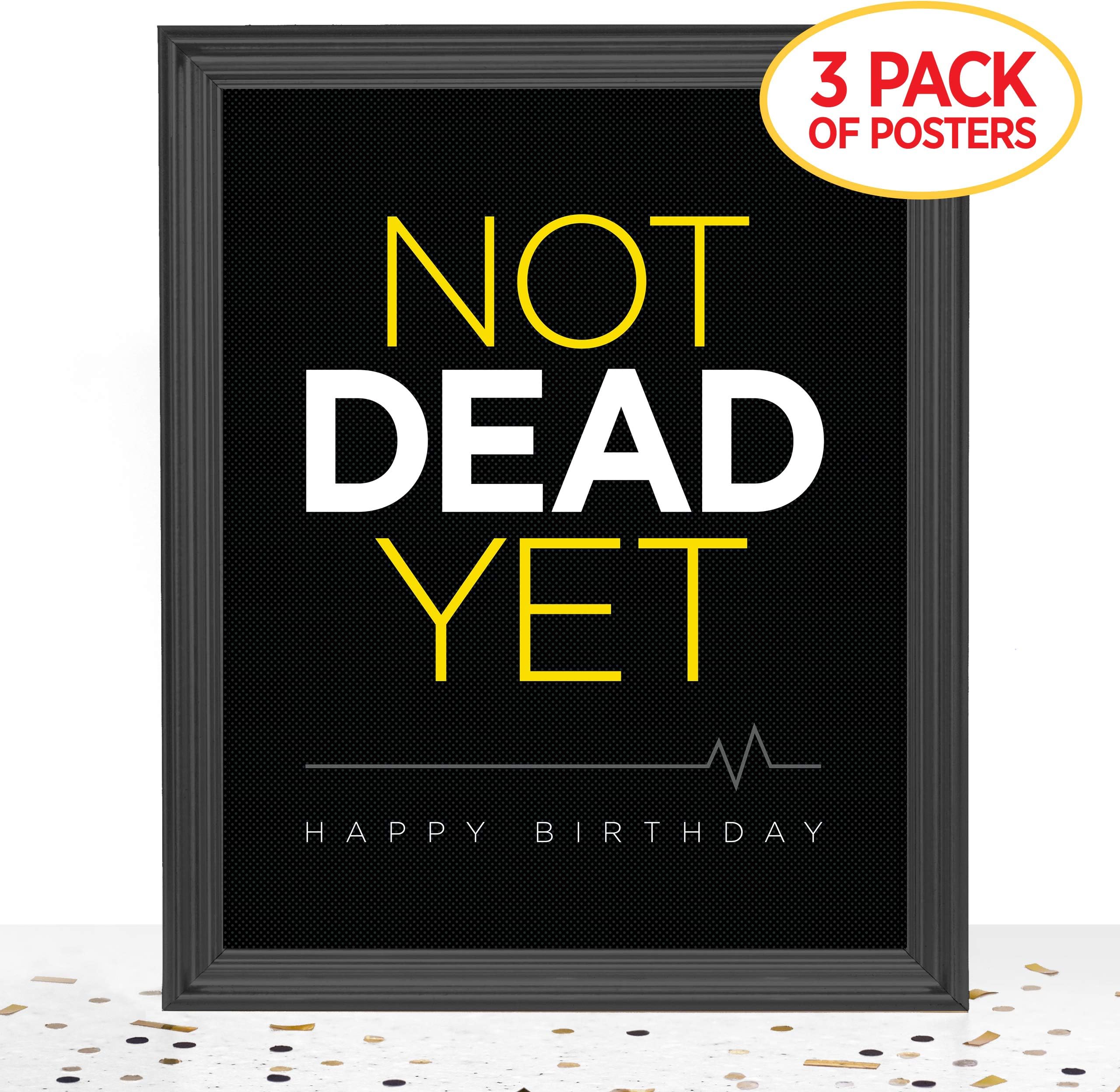 Goodsite brands Not Dead Yet Funny Birthday Party Decorations for Men and Women | Includes 3 Posters | 8x10 Unframed | Happy Birthday Party Supplies for 30th, 40th, or 50th Birthday
