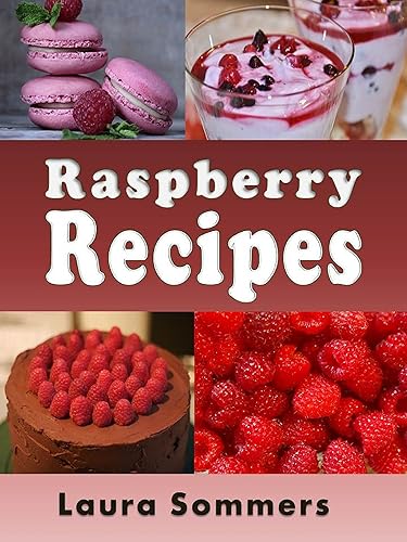 Raspberry Recipes (Fruit Recipes Book 4)