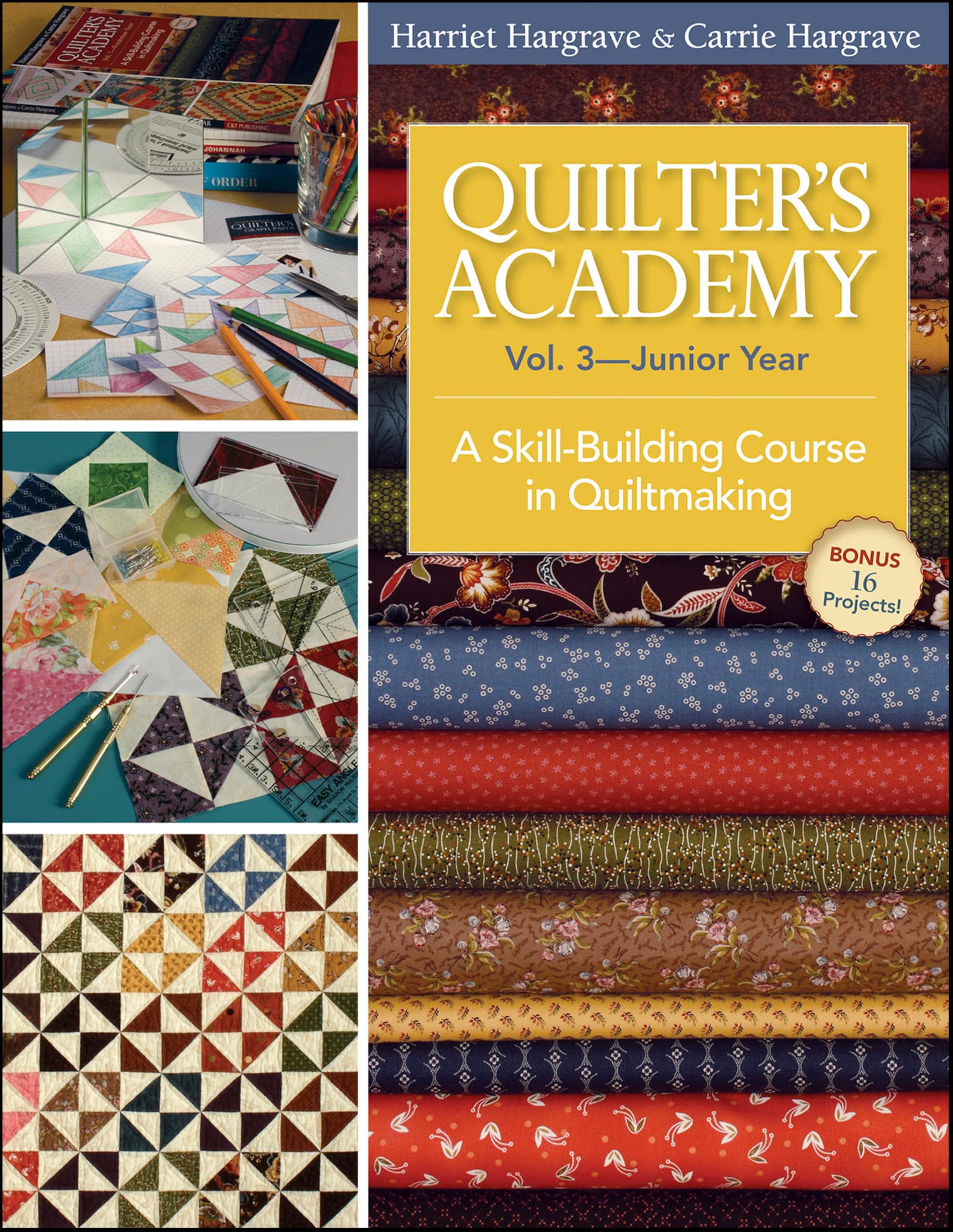 Quilter's Academy—Junior Year: A Skill-Building Course in Quiltmaking