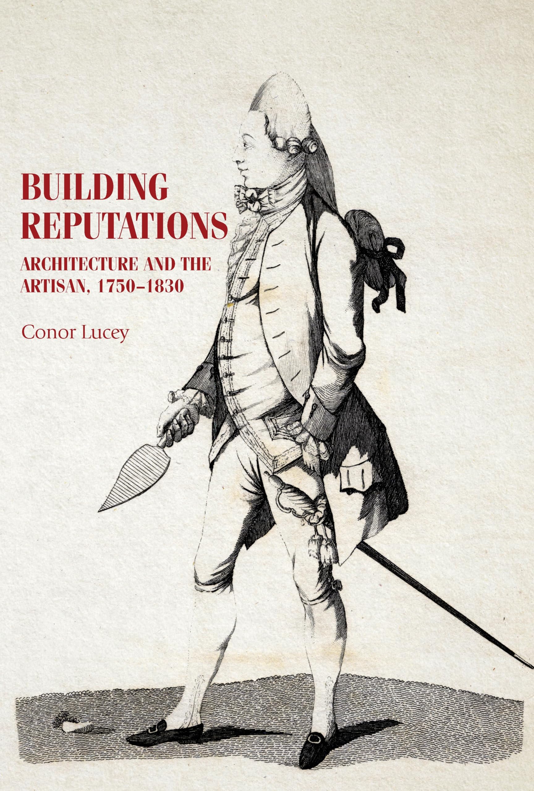 Building Reputations : Architecture and the Artisan, 1750-1830