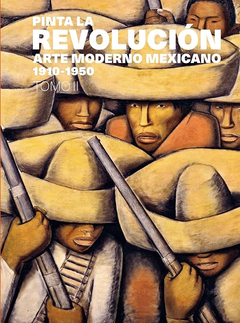 Portada de Pinta la Revolución: Arte Moderno Mexicano 1910-1950 Tomo II