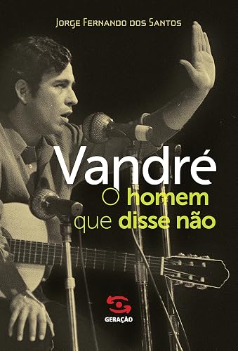 Vandré: O homem que disse não
