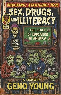 Sex, Drugs, And Illiteracy: The Death of Education In America