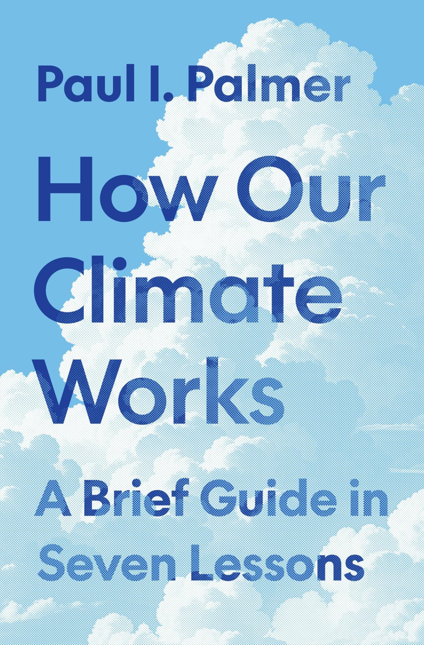 How Our Climate Works: A Brief Guide in Seven Lessons