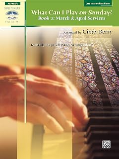 What Can I Play on Sunday?, Book 2: 10 Easily Prepared Piano Arrangements for March & April Services (Sacred Performer Collections)
