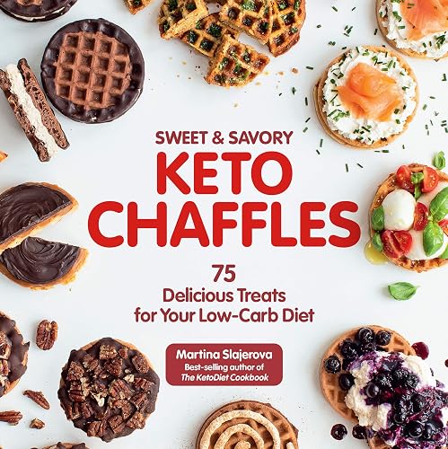 Sweet &amp; Savory Keto Chaffles: 75 Delicious Treats for Your Low-Carb Diet (Volume 15) (Keto for Your Life, 15)