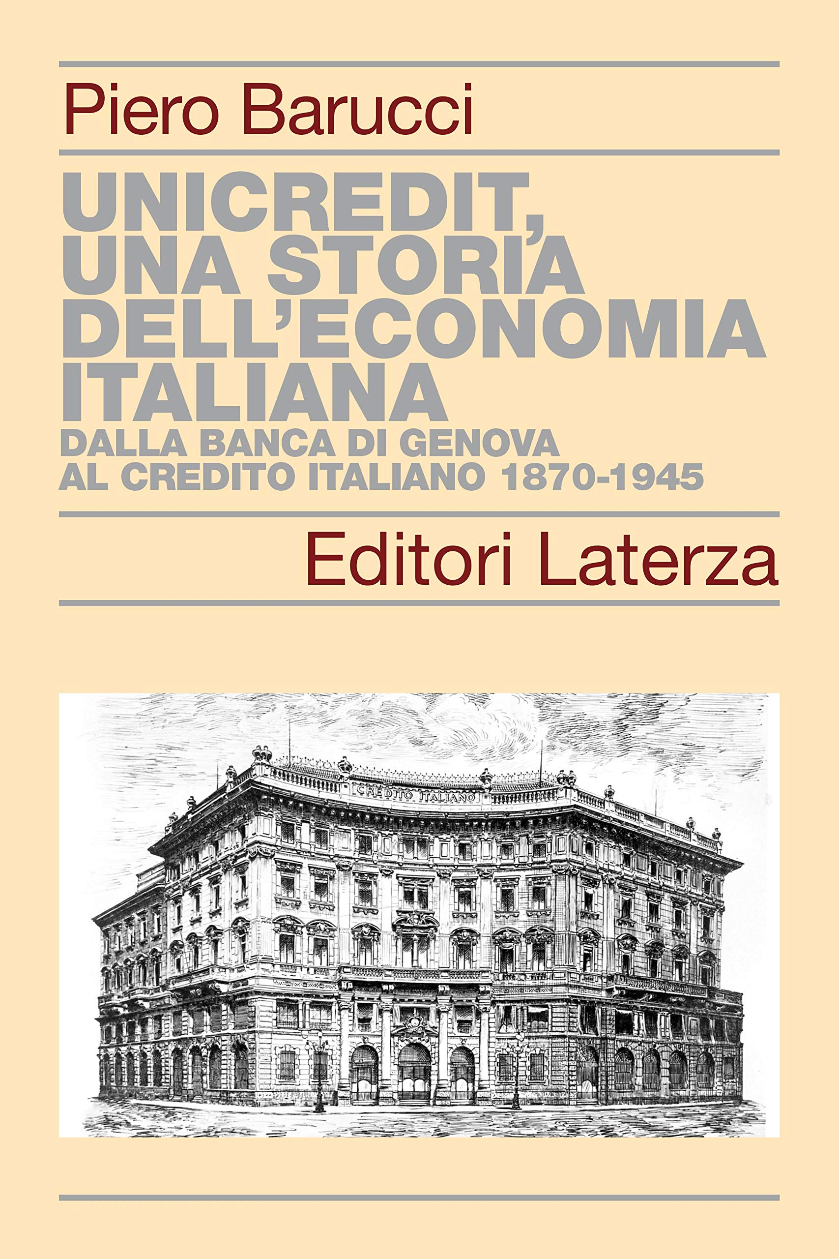 UniCredit, una storia dell'economia italiana: Dalla Banca di Genova al Credito Italiano 1870-1945 (Italian Edition)