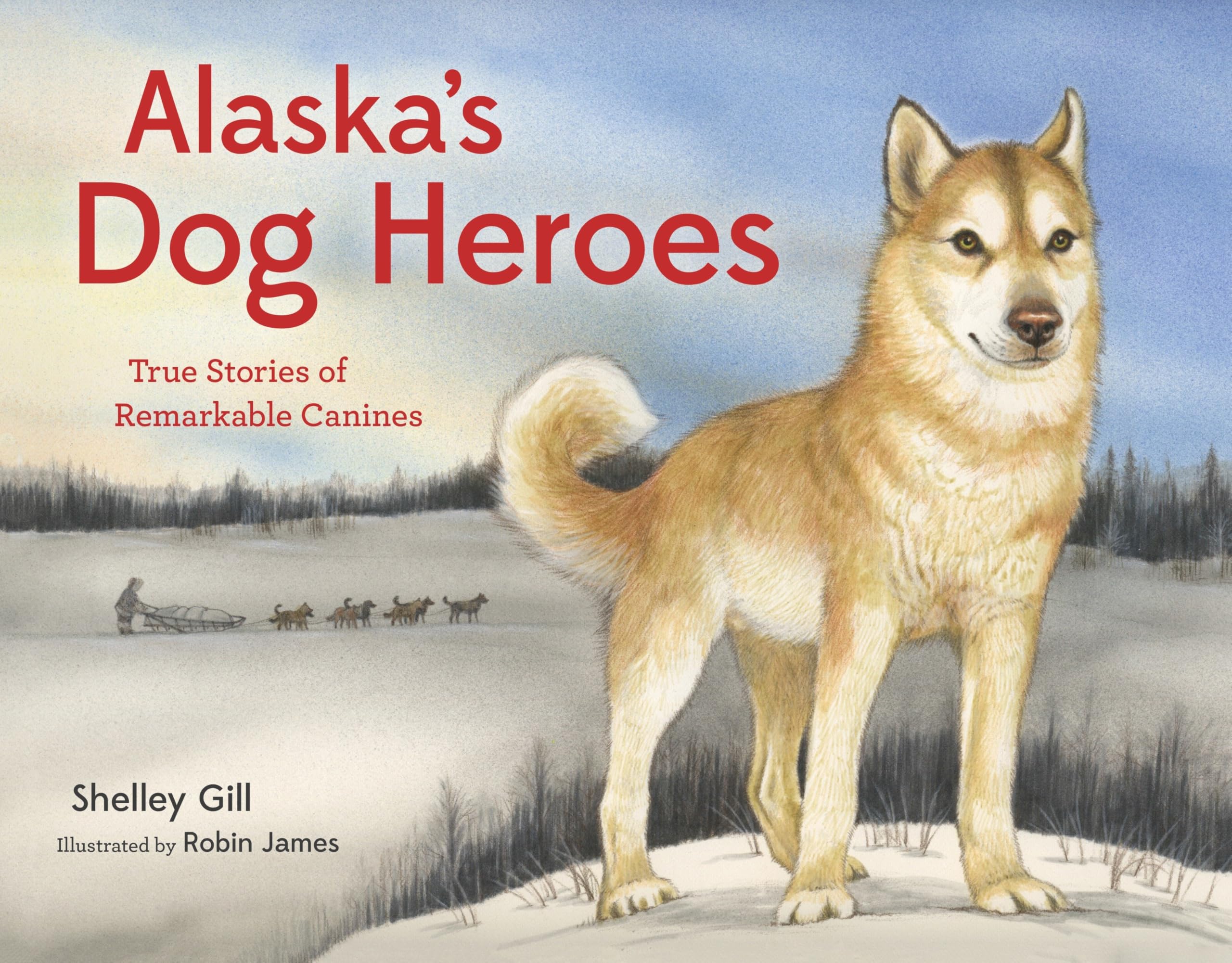 Alaska's Dog Heroes: True Stories of Remarkable Canines (PAWS IV)