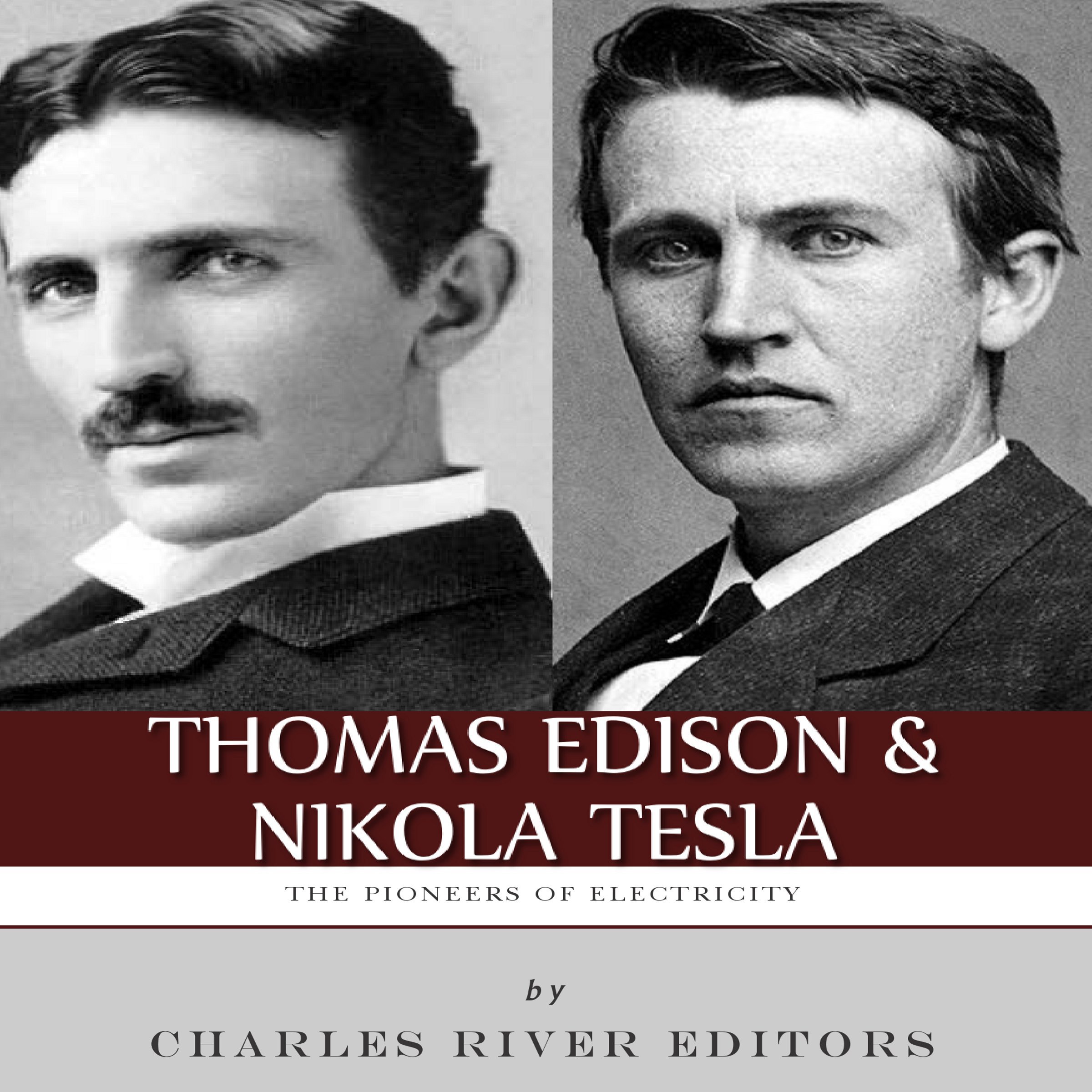 Thomas Edison and Nikola Tesla: The Pioneers of Electricity