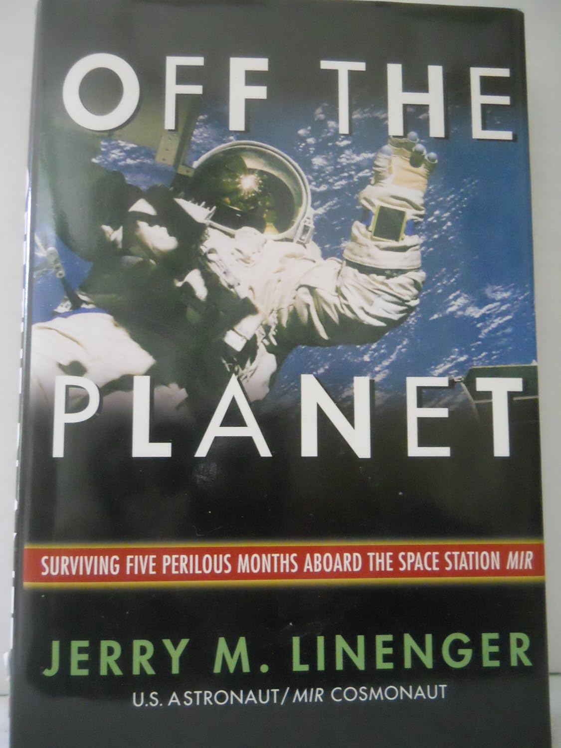 Off the Planet: Surviving Five Perilous Months Aboard the Space Station Mir
