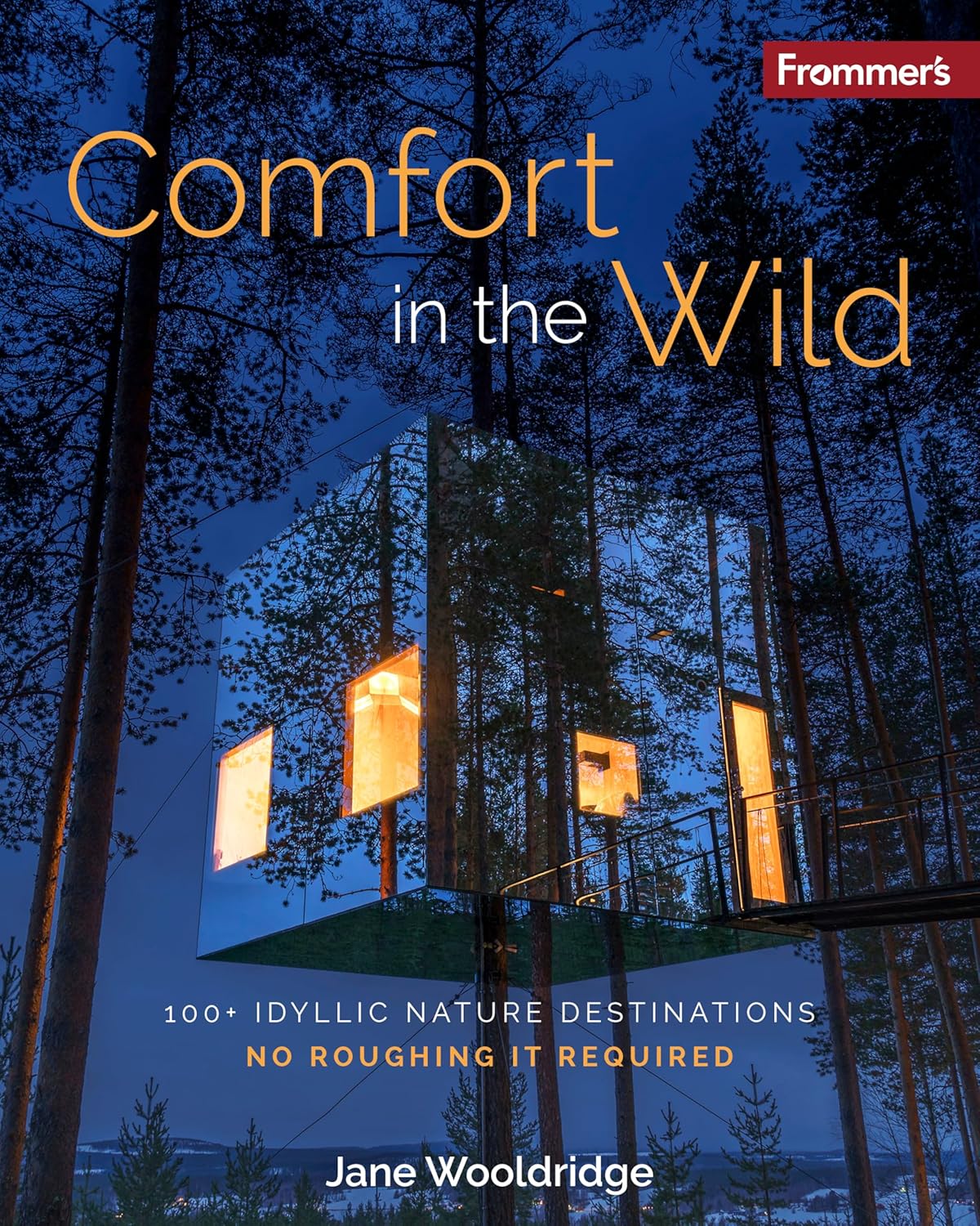 Frommer's Comfort in the Wild: 100+ Idyllic Nature Destinations, No Roughing It Required      Paperback – December 9, 2025
