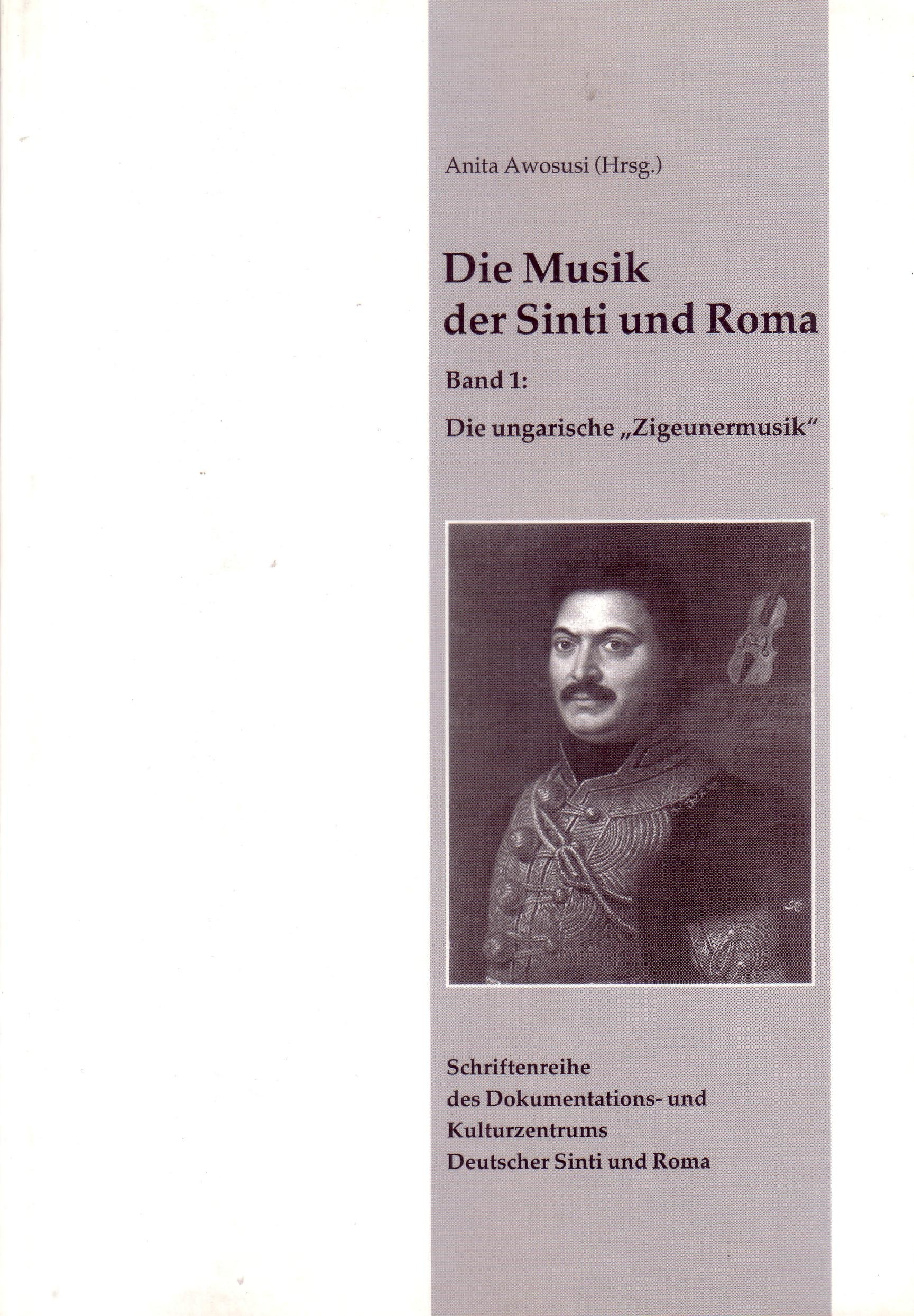 Die Musik der Sinti und Roma / Die ungarische "Zigeunermusik" (Schriftenreihe des Dokumentations- und Kulturzentrum Deutscher Sinti und Roma)
