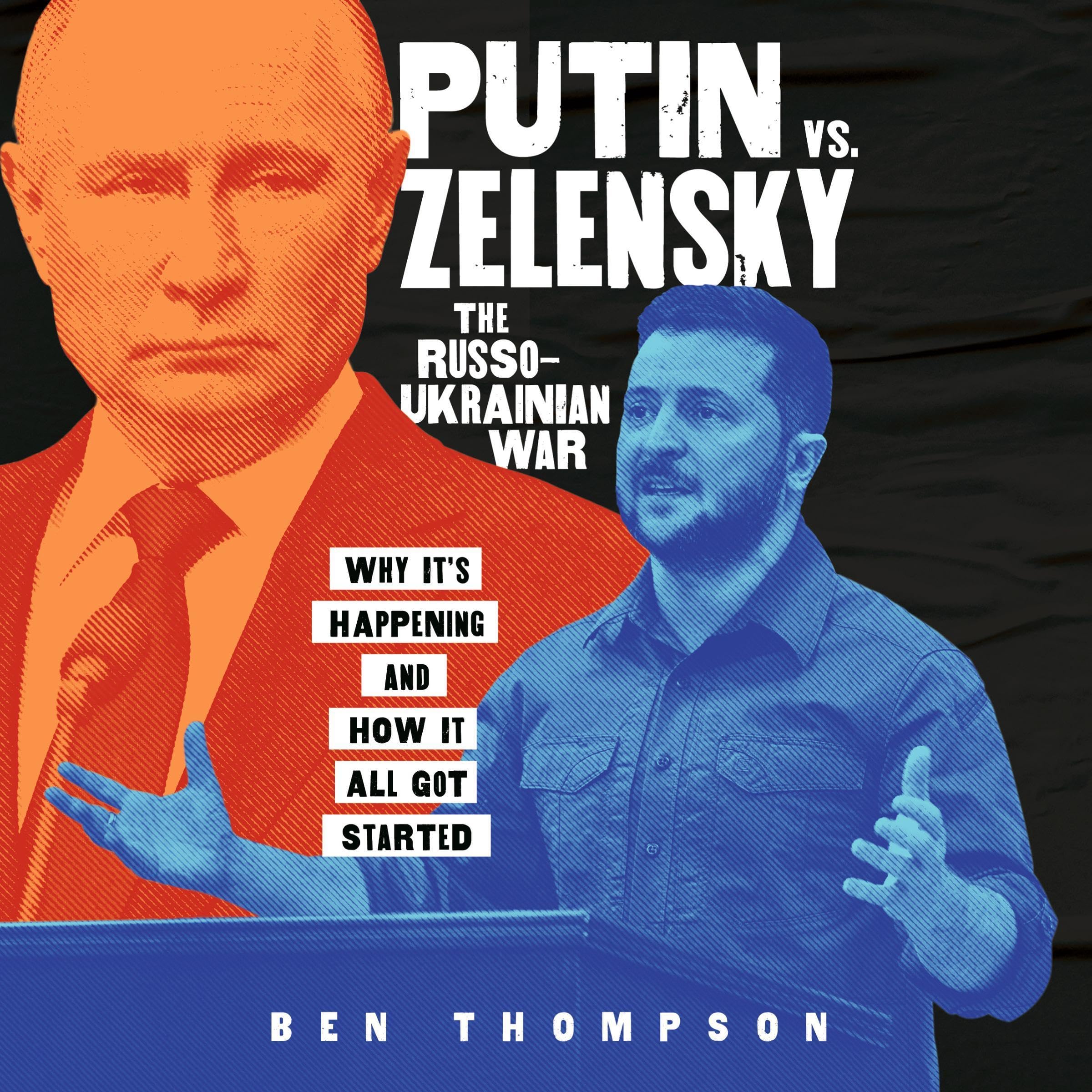 Putin vs. Zelensky: The Russo-Ukrainian War