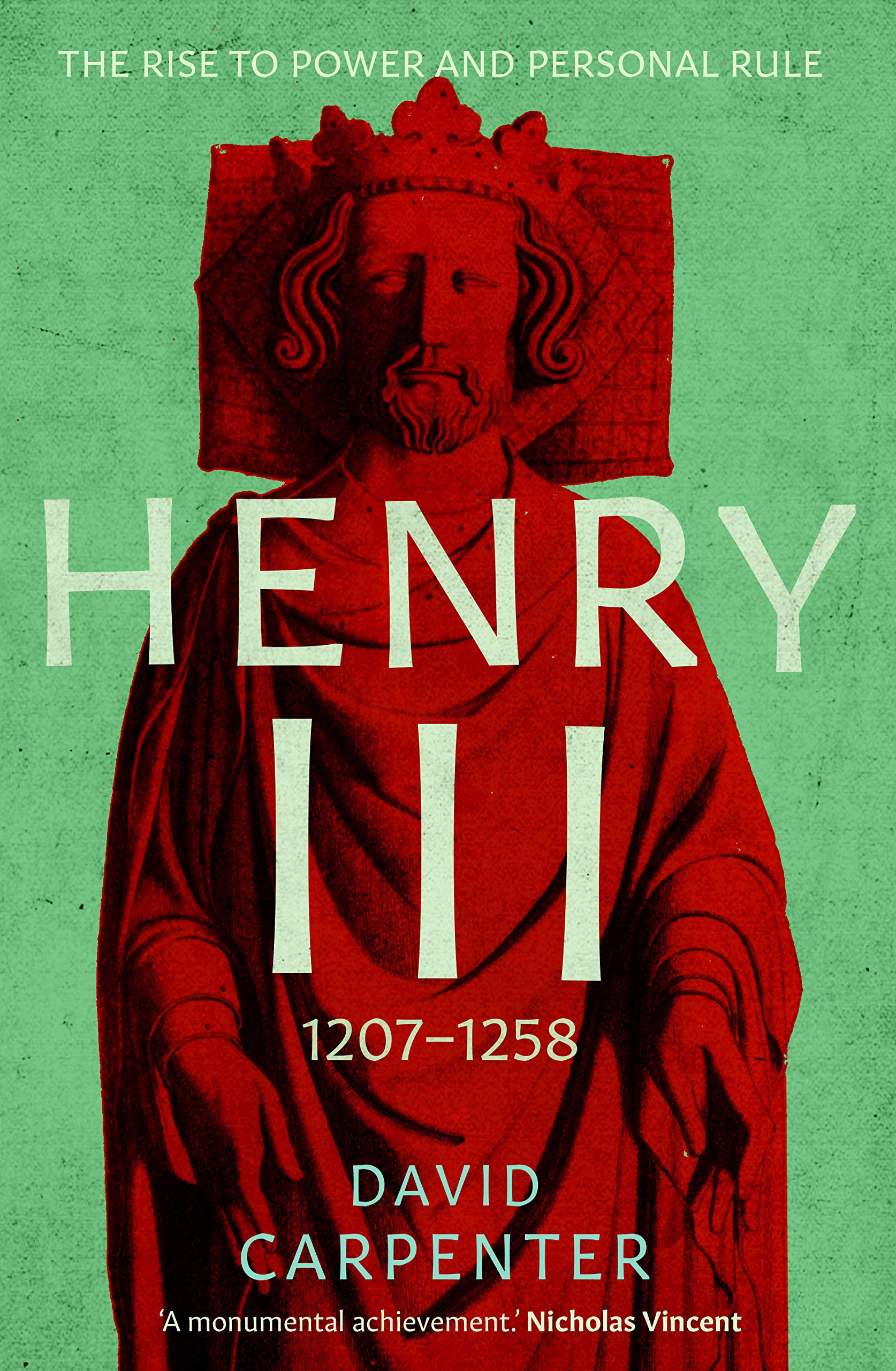 Henry III: The Rise to Power and Personal Rule, 1207-1258 (The English Monarchs Series)