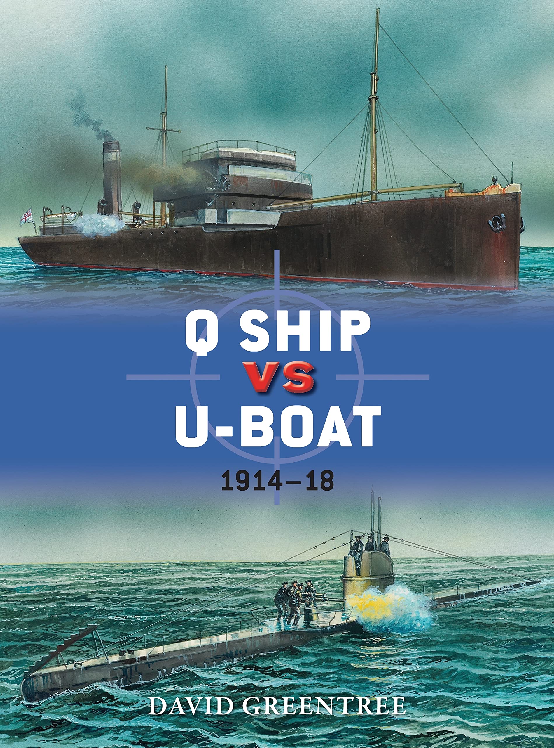Q Ship vs U-Boat: 1914–18 by David Greentree PAPERBACK 9781782002840