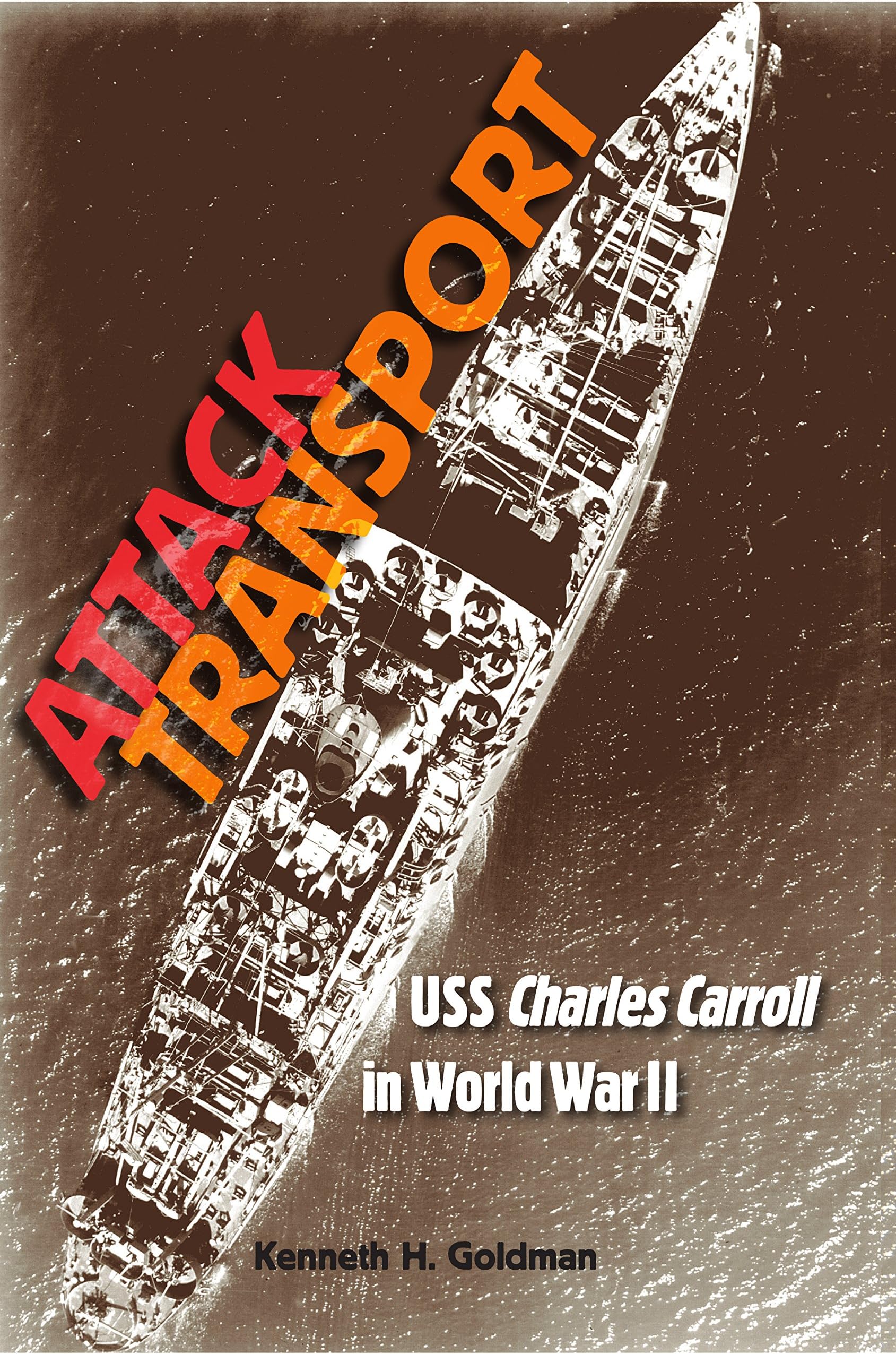 Attack Transport: USS Charles Carroll in World War II (New Perspectives on Maritime History and Nautical Archaeology)