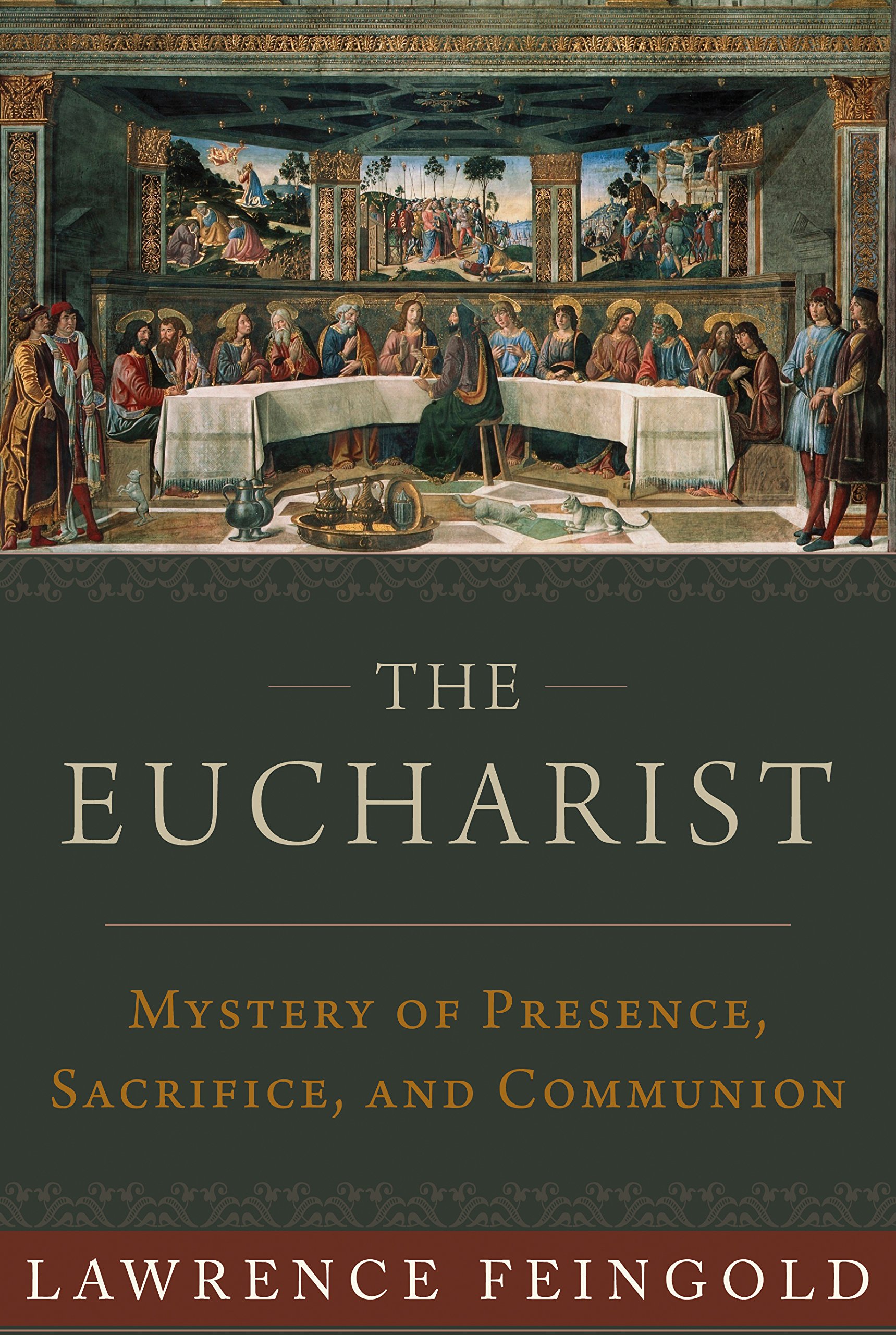 The Eucharist: Mystery of Presence, Sacrifice, and Communion (English Edition)