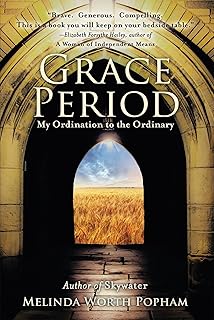 Grace Period: My Ordination to the Ordinary