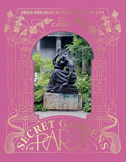 The Secret Gardens Of Paris