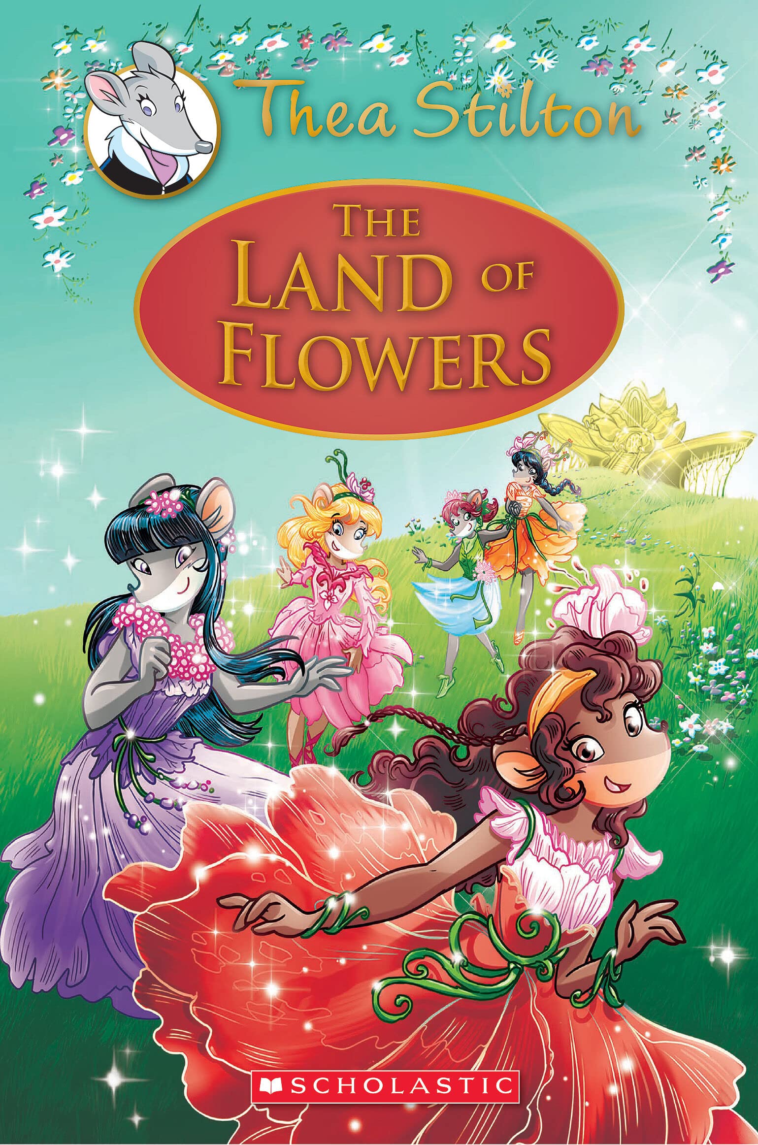 The Land of Flowers (Thea Stilton: Special Edition #6): A Geronimo Stilton Adventure Hardcover – October 10, 2017