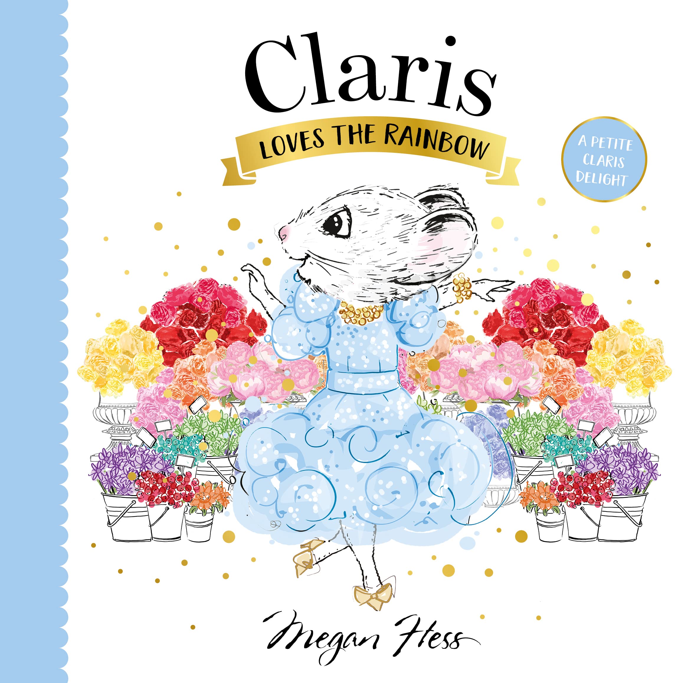 Claris Loves the Rainbow : A Petite Claris Delight by Megan Hess (2023, ...